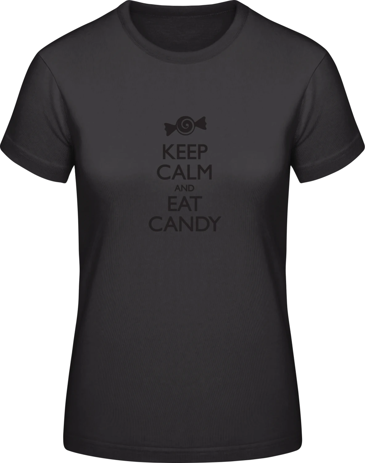 Keep Calm and Eat Candy - Black #E190 women T-Shirt - Front