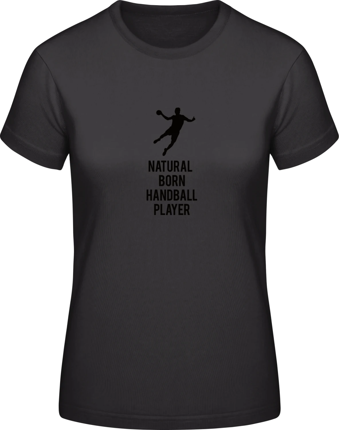 Natural Born Handball Player - Black #E190 women T-Shirt - Front