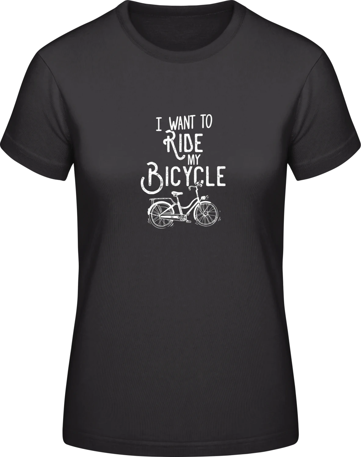 I Want To Ride My Bicycle - Black #E190 women T-Shirt - Front