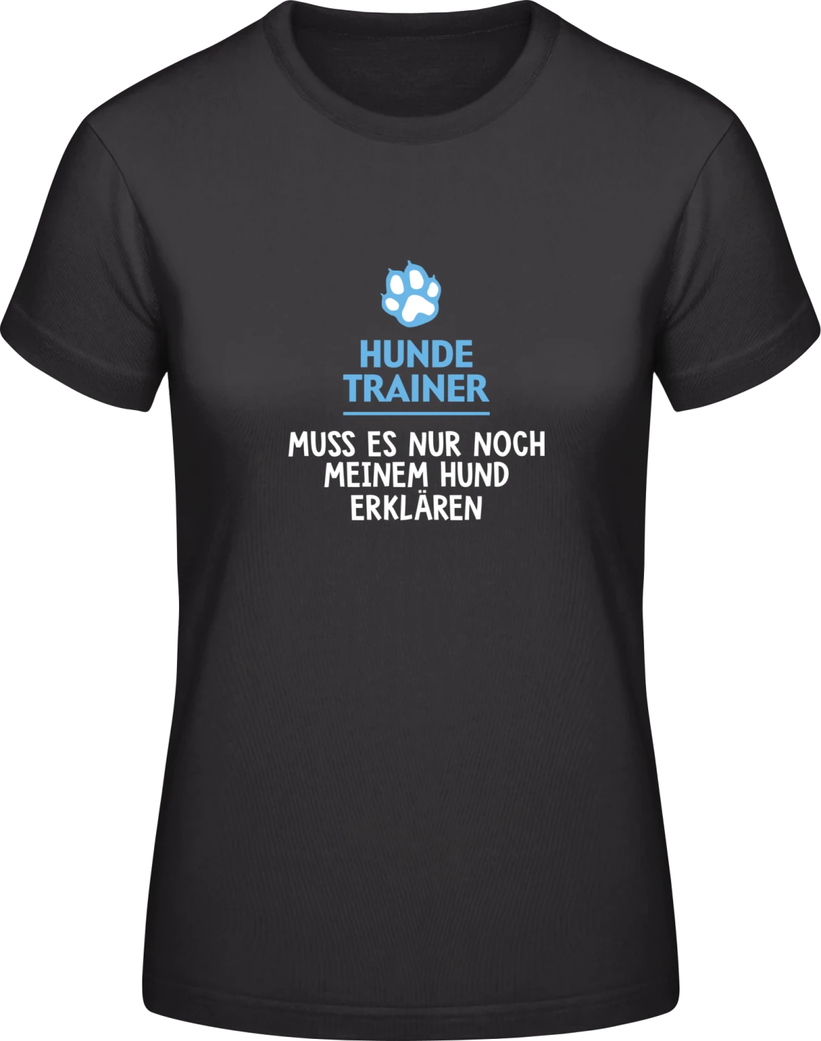 Hundetrainer Spruch - Black #E190 women T-Shirt - Front