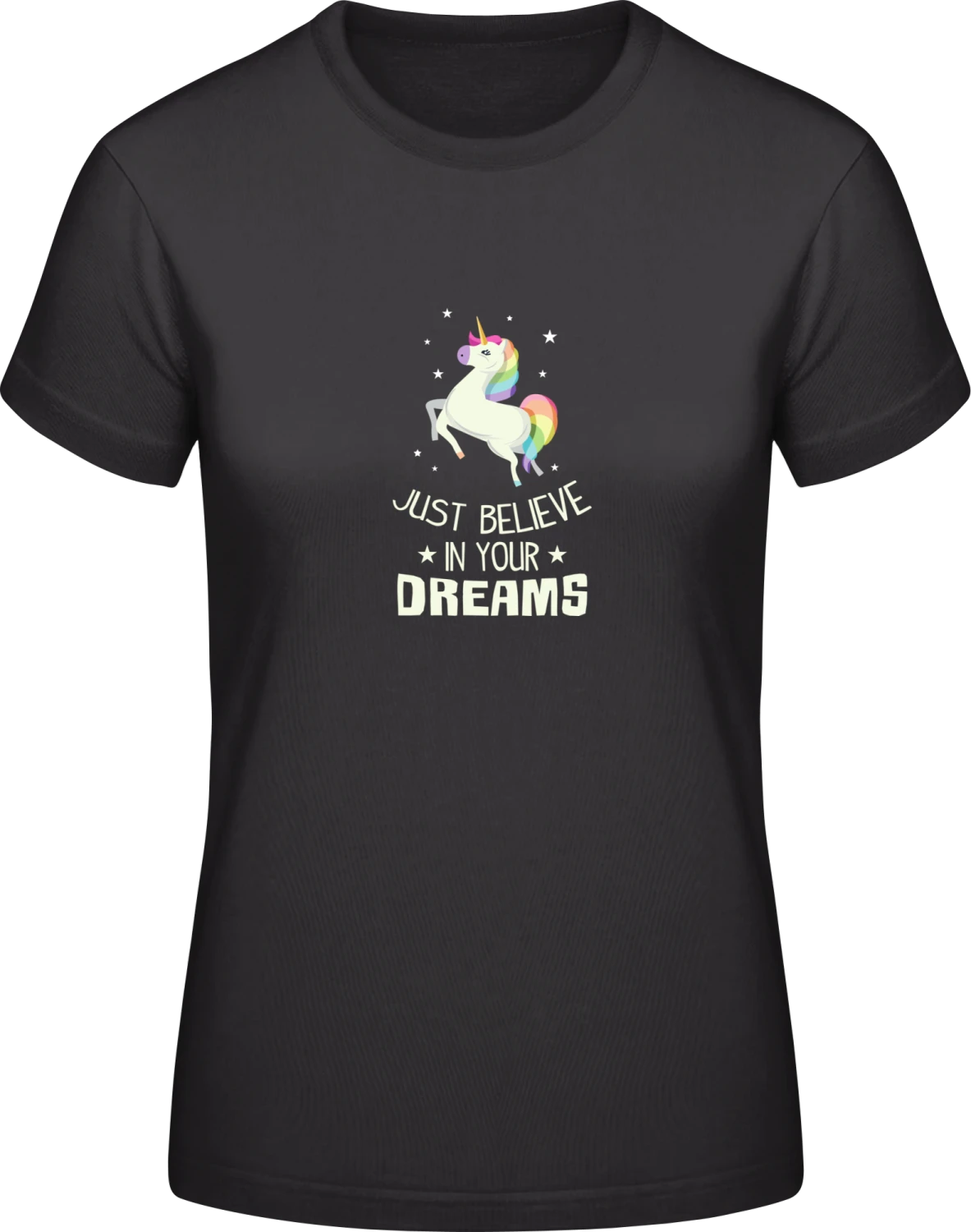 Believe In Your Dreams Unicorn - Black #E190 women T-Shirt - Front