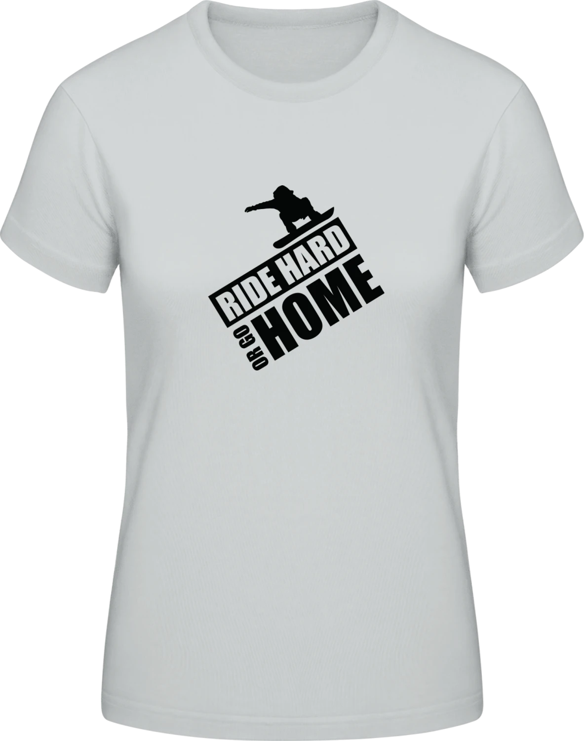 Ride Hard Or Go Home Snowboarder - Pacific grey #E190 women T-Shirt - Front