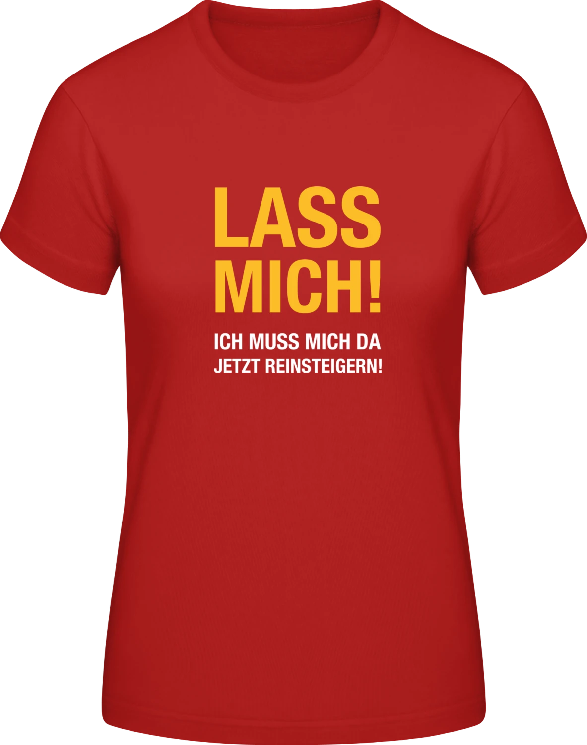 Ich muss mich jetzt da reinsteigern - Red #E190 women T-Shirt - Front