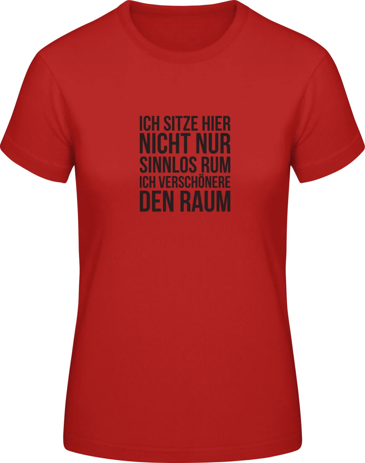 Ich sitze hier nicht nur sinnlos rum - Red #E190 women T-Shirt - Front