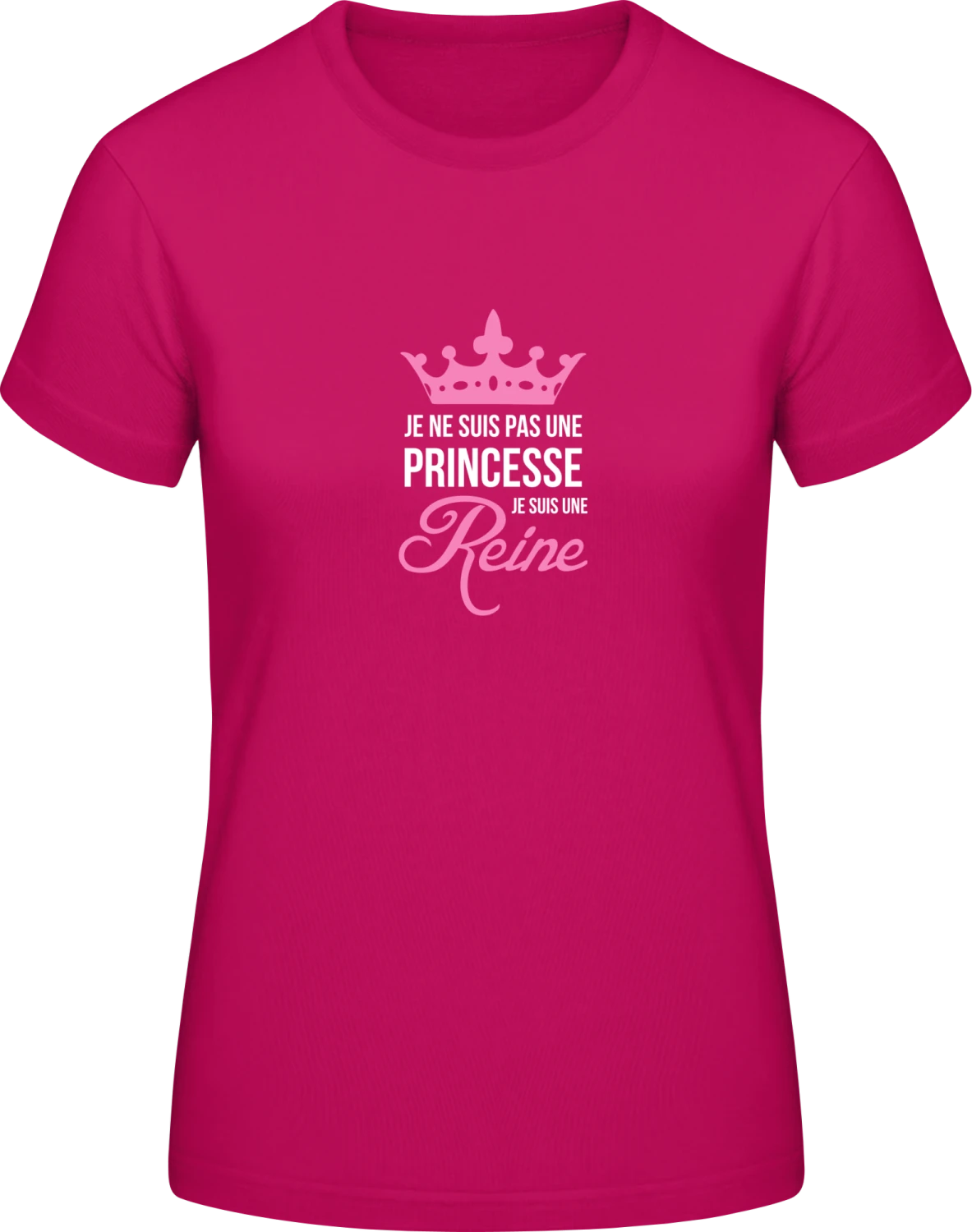 Je Ne Suis Pas Une Princesse Je Suis Une Reine - Sorbet #E190 women T-Shirt - Front