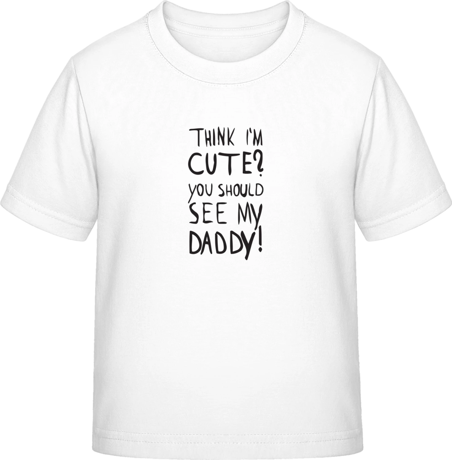 Cute You Should See My Daddy - White Exact 190 Kids - Front