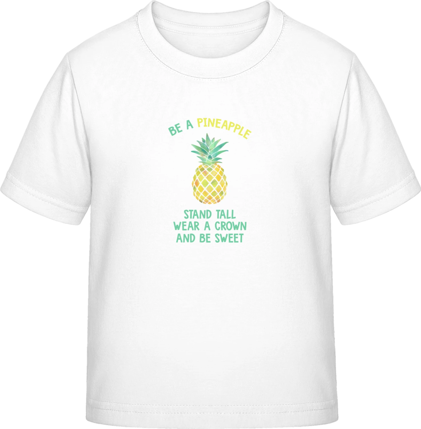 Be A Pineapple Stand Tall Wear a Crown And Be Sweet - White Exact 190 Kids - Front