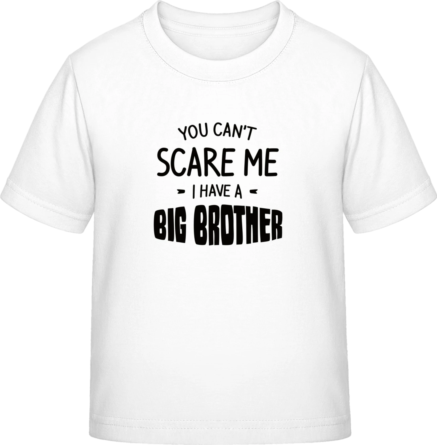 You Can't Scare Me I Have A Big Brother - White Exact 190 Kids - Front