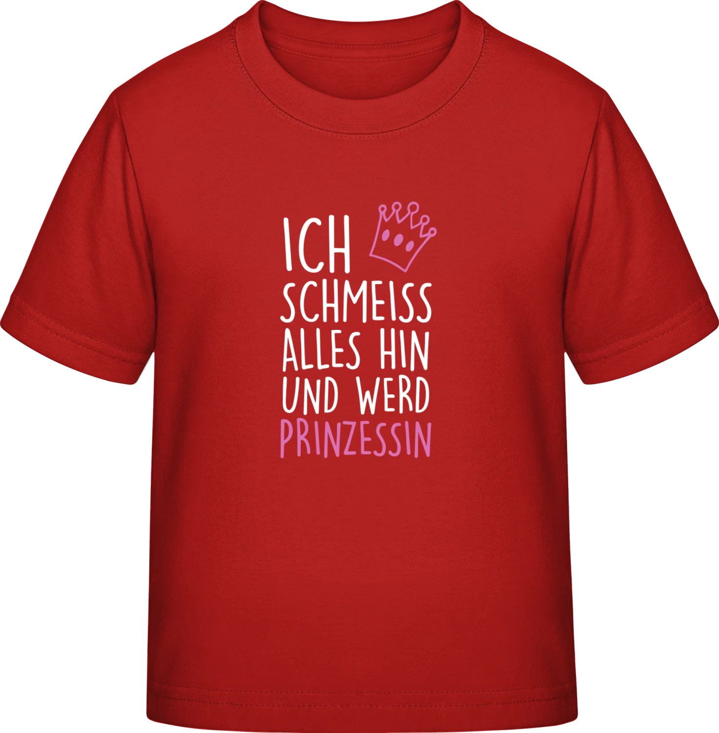 Ich schmeiss alles hin und werd Prinzessin - Red Exact 190 Kids - Front