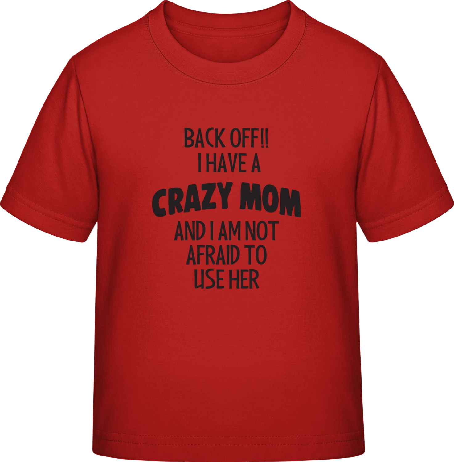 Back Off I Have A Crazy Mom - Red Exact 190 Kids - Front