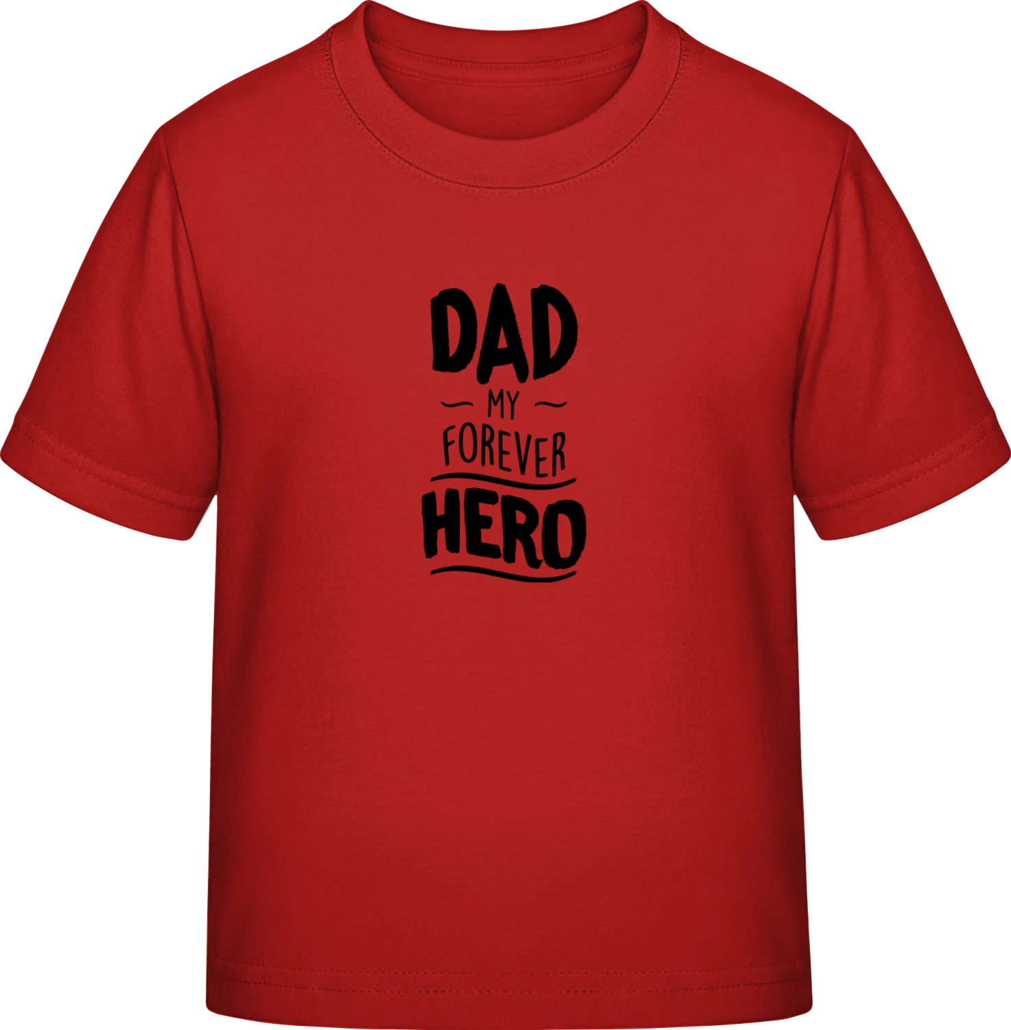 Dad My Forever Hero - Red Exact 190 Kids - Front