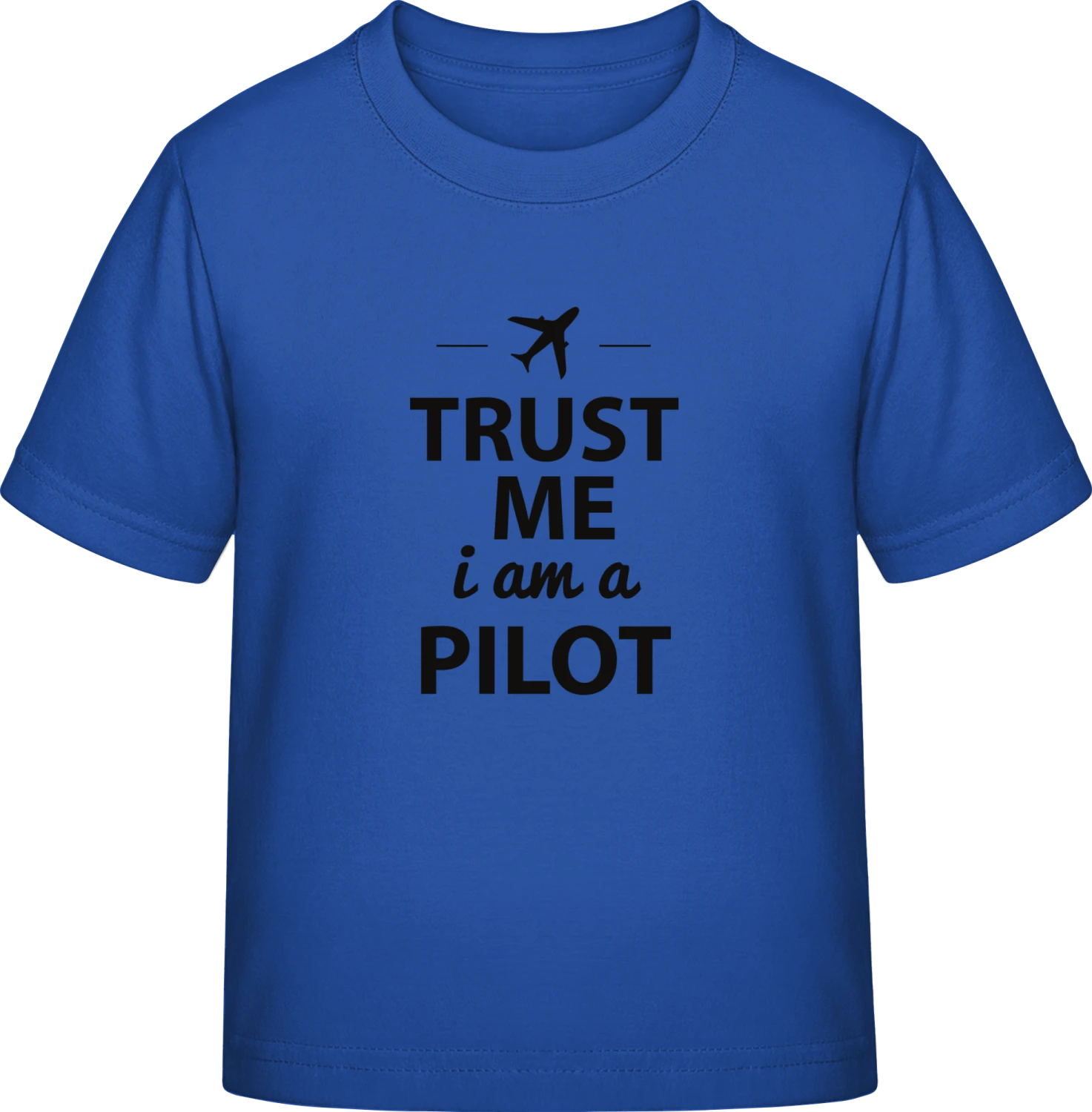 Trust me I am a Pilot - Royal Blue Exact 190 Kids - Front