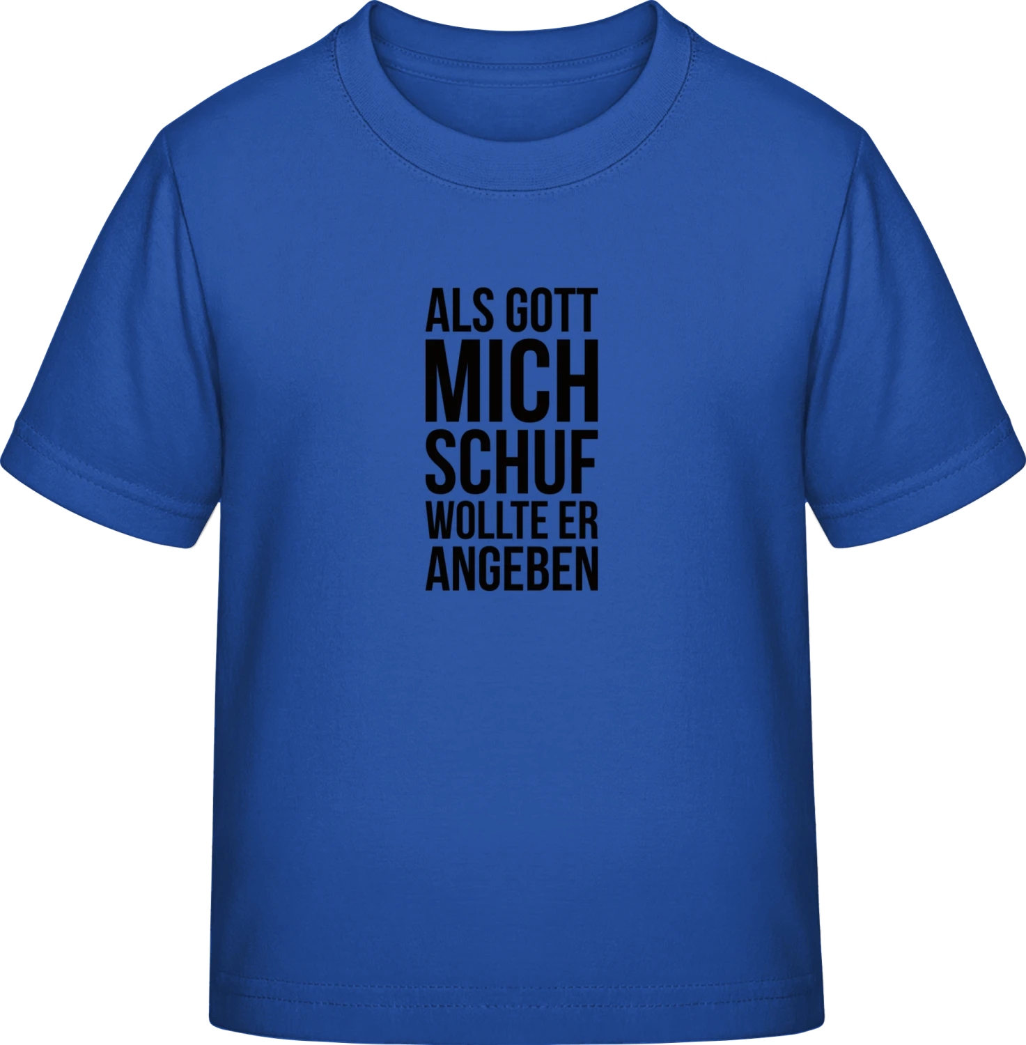 Als Gott mich schuf wollte er angeben - Royal Blue Exact 190 Kids - Front