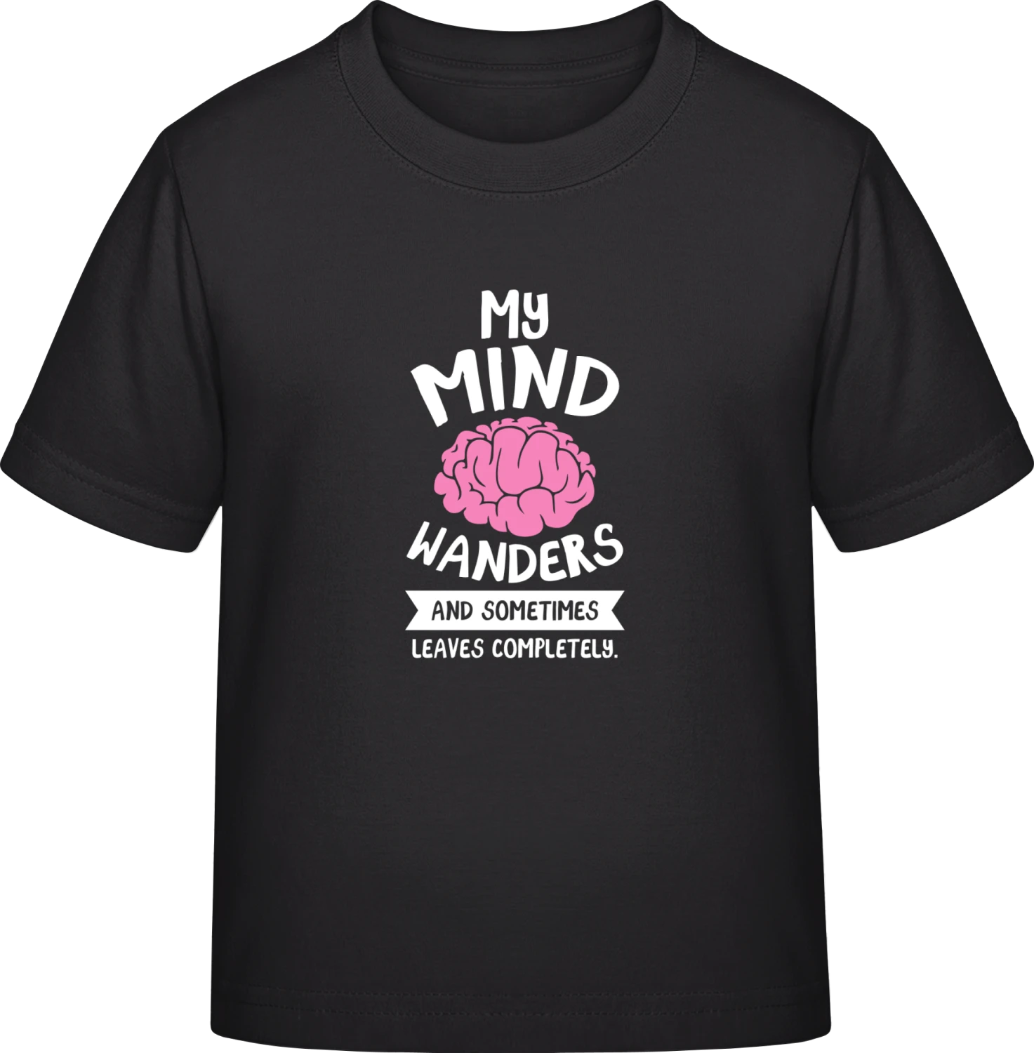 My Mind Wanders And Sometimes Leaves Completely - Black Exact 190 Kids - Front