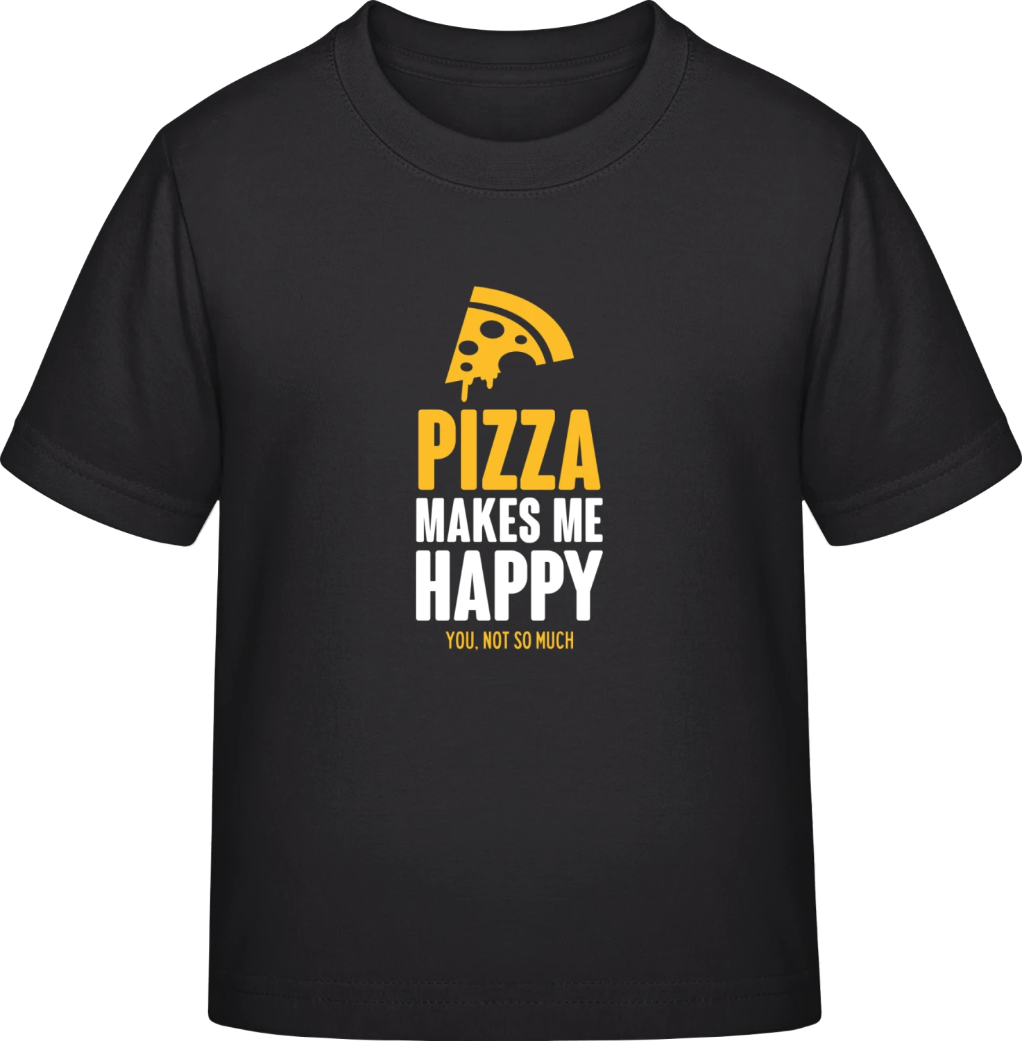 Pizza Makes Me Happy You, Not So Much - Black Exact 190 Kids - Front