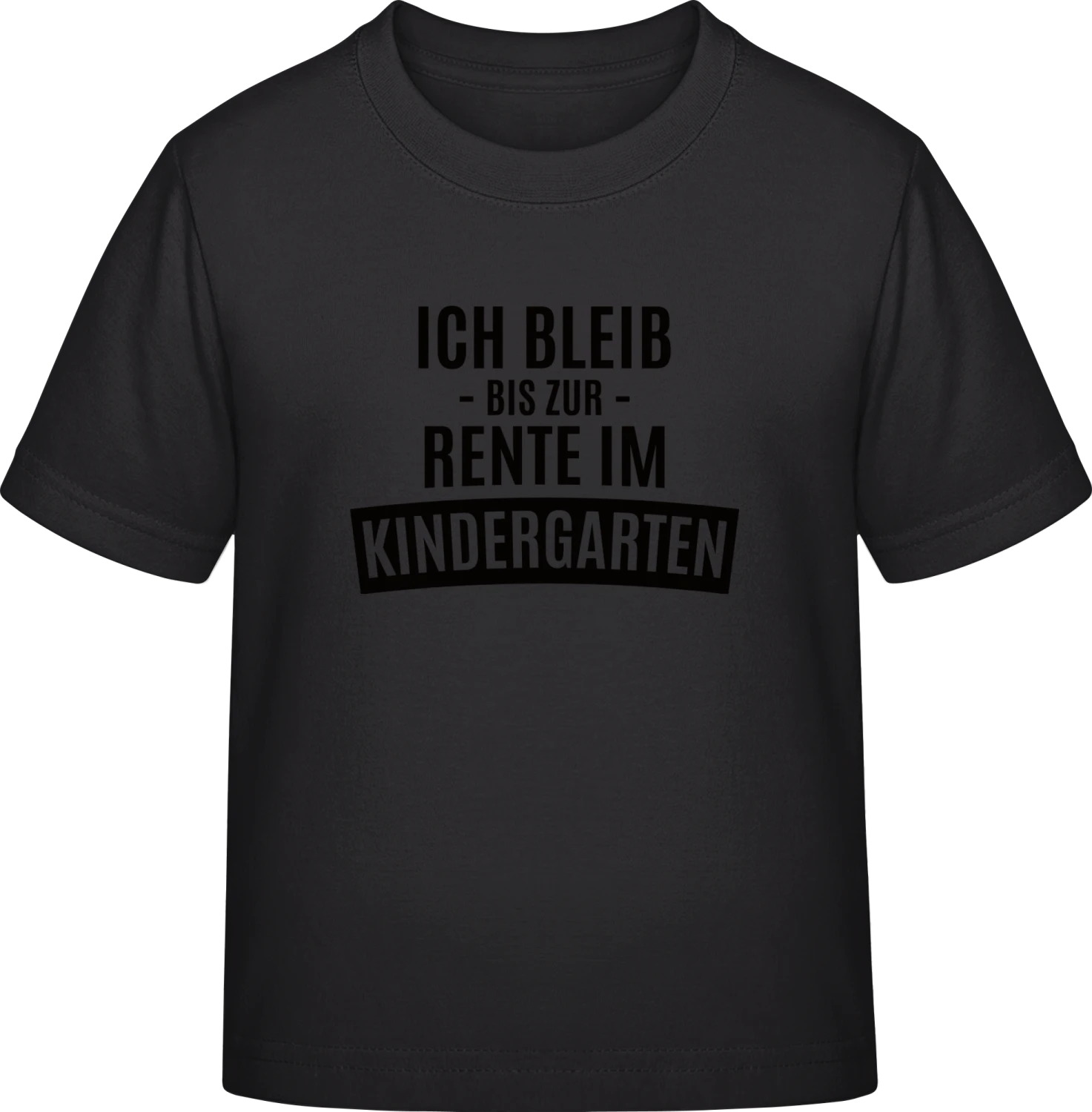 Ich bleib bis zur Rente im Kindergarten - Black Exact 190 Kids - Front