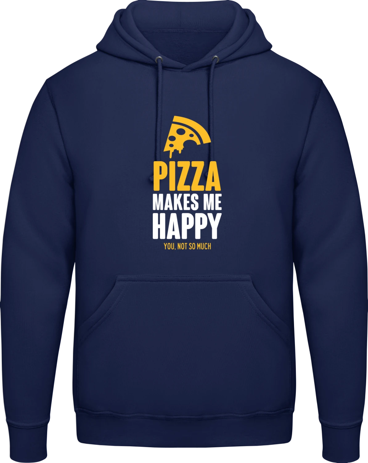 Pizza Makes Me Happy You, Not So Much - Front_Oxford navy