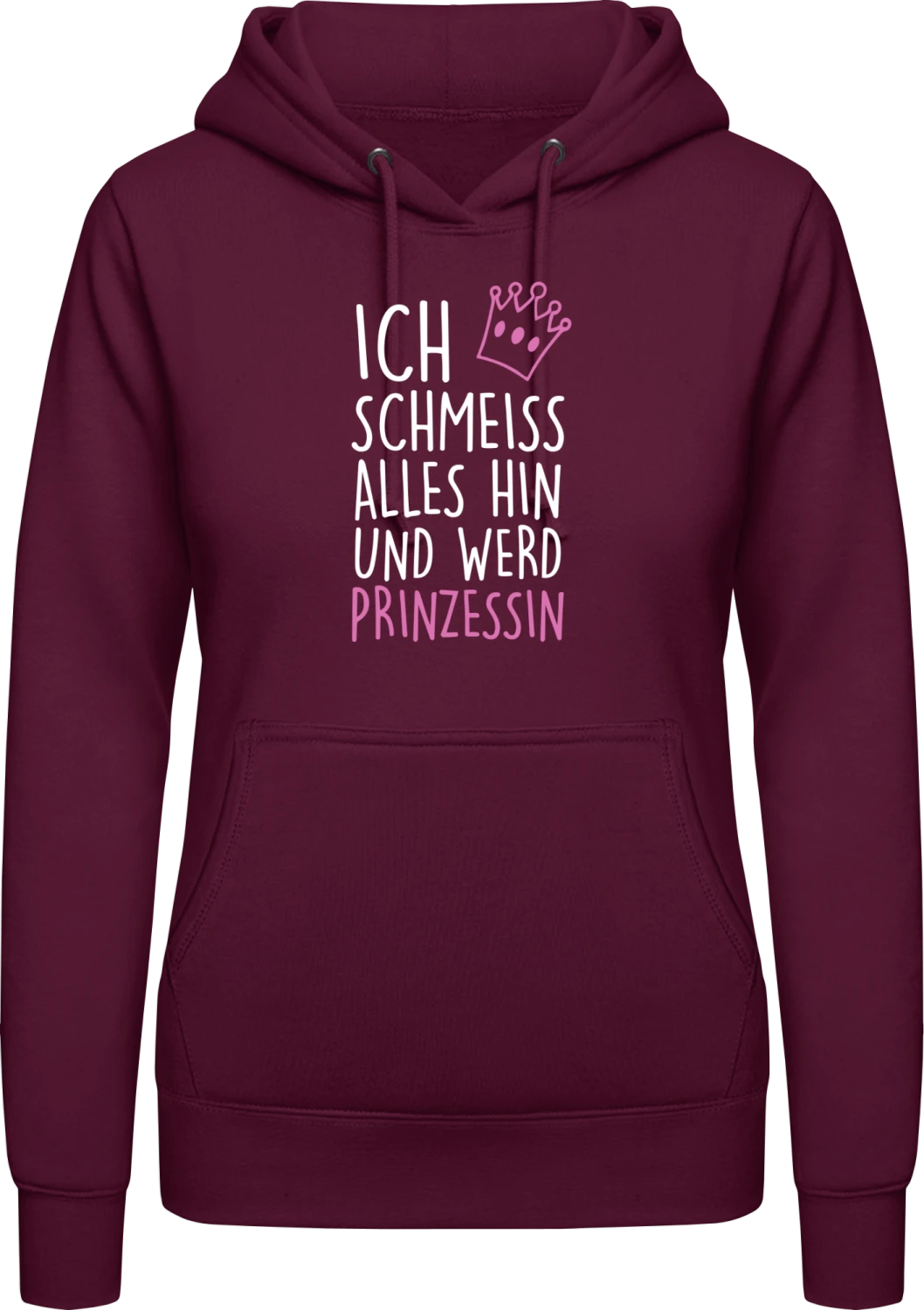 Ich schmeiss alles hin und werd Prinzessin - Burgundy AWDis ladies hoodie - Front