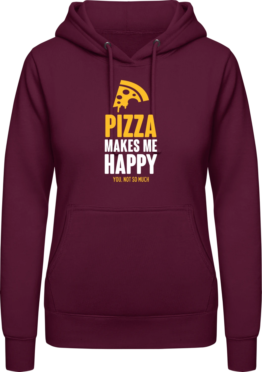 Pizza Makes Me Happy You, Not So Much - Burgundy AWDis ladies hoodie - Front