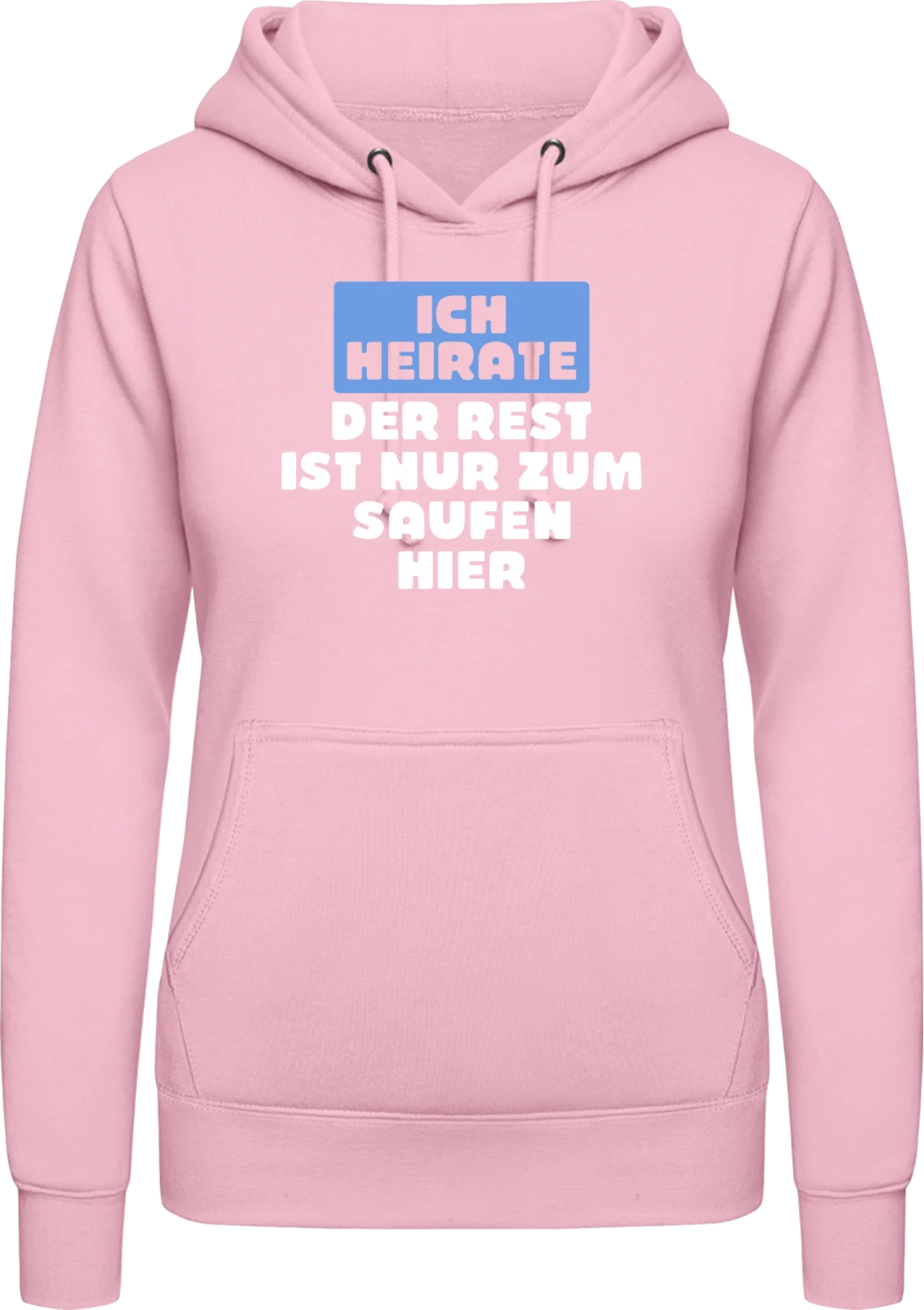 Ich heirate der Rest ist nur zum Saufen hier - Baby pink AWDis ladies hoodie - Front