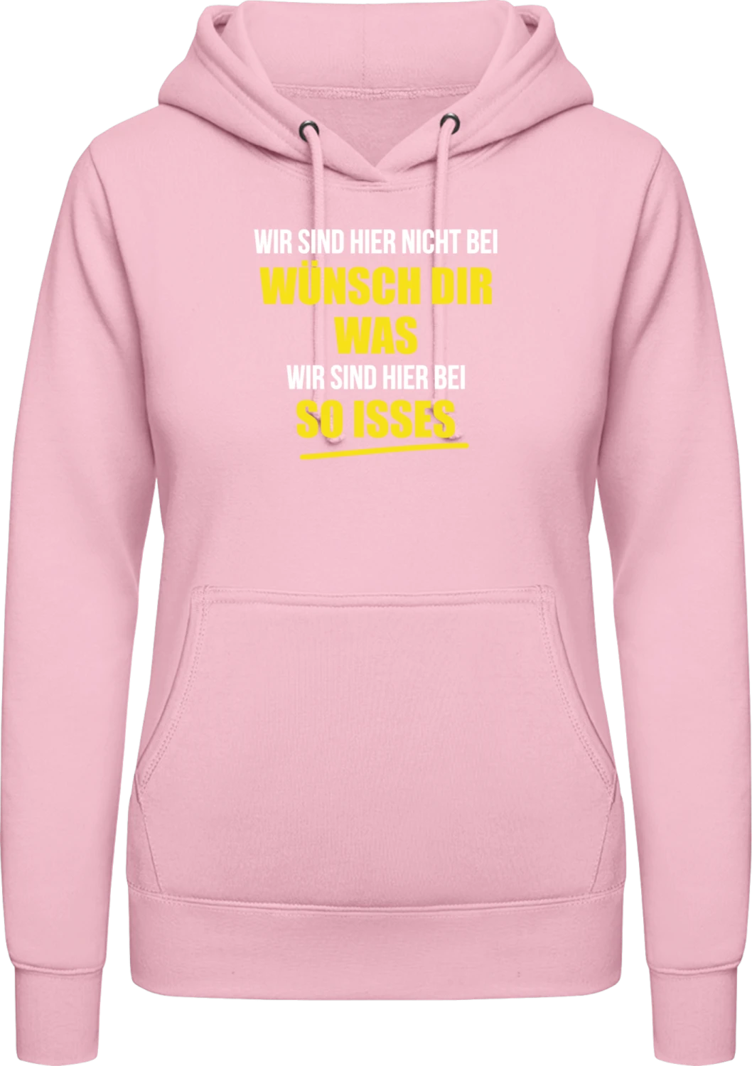 Wir sind hier nicht bei wünsch dir was - Baby pink AWDis ladies hoodie - Front