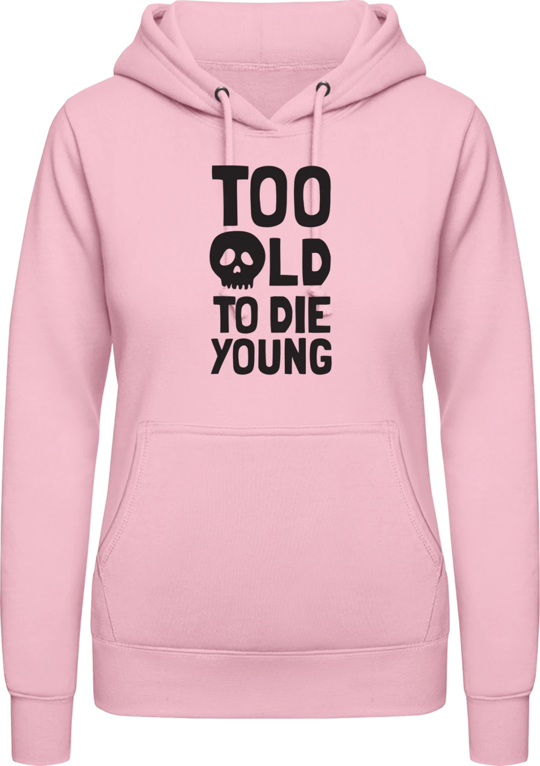 Too Old To Die Young Skull - Baby pink AWDis ladies hoodie - Front