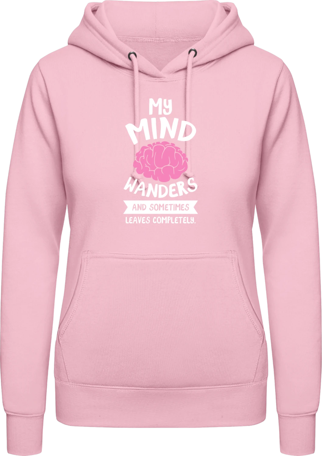 My Mind Wanders And Sometimes Leaves Completely - Baby pink AWDis ladies hoodie - Front