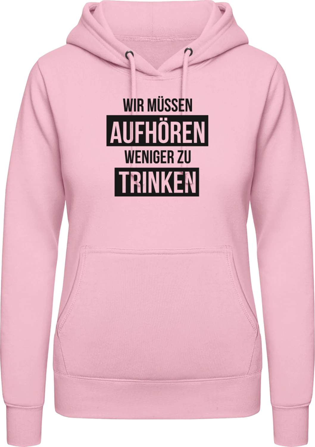 Wir müssen Aufhören weniger zu Trinken - Baby pink AWDis ladies hoodie - Front