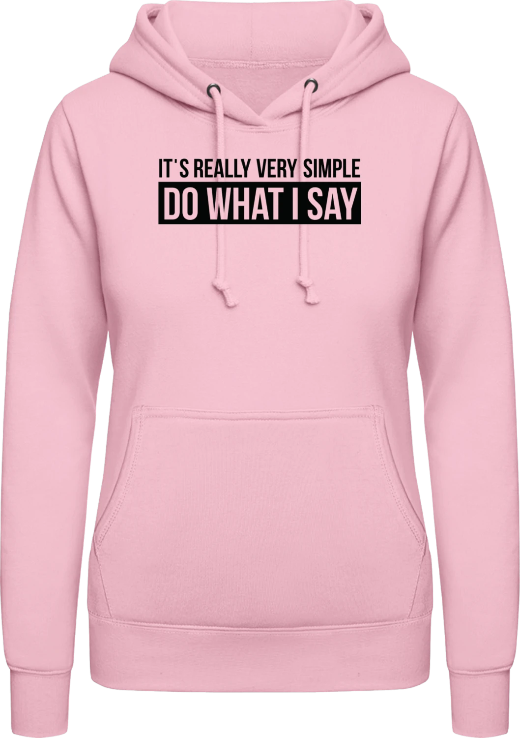 It's Really Very Simple Do What I Say - Baby pink AWDis ladies hoodie - Front