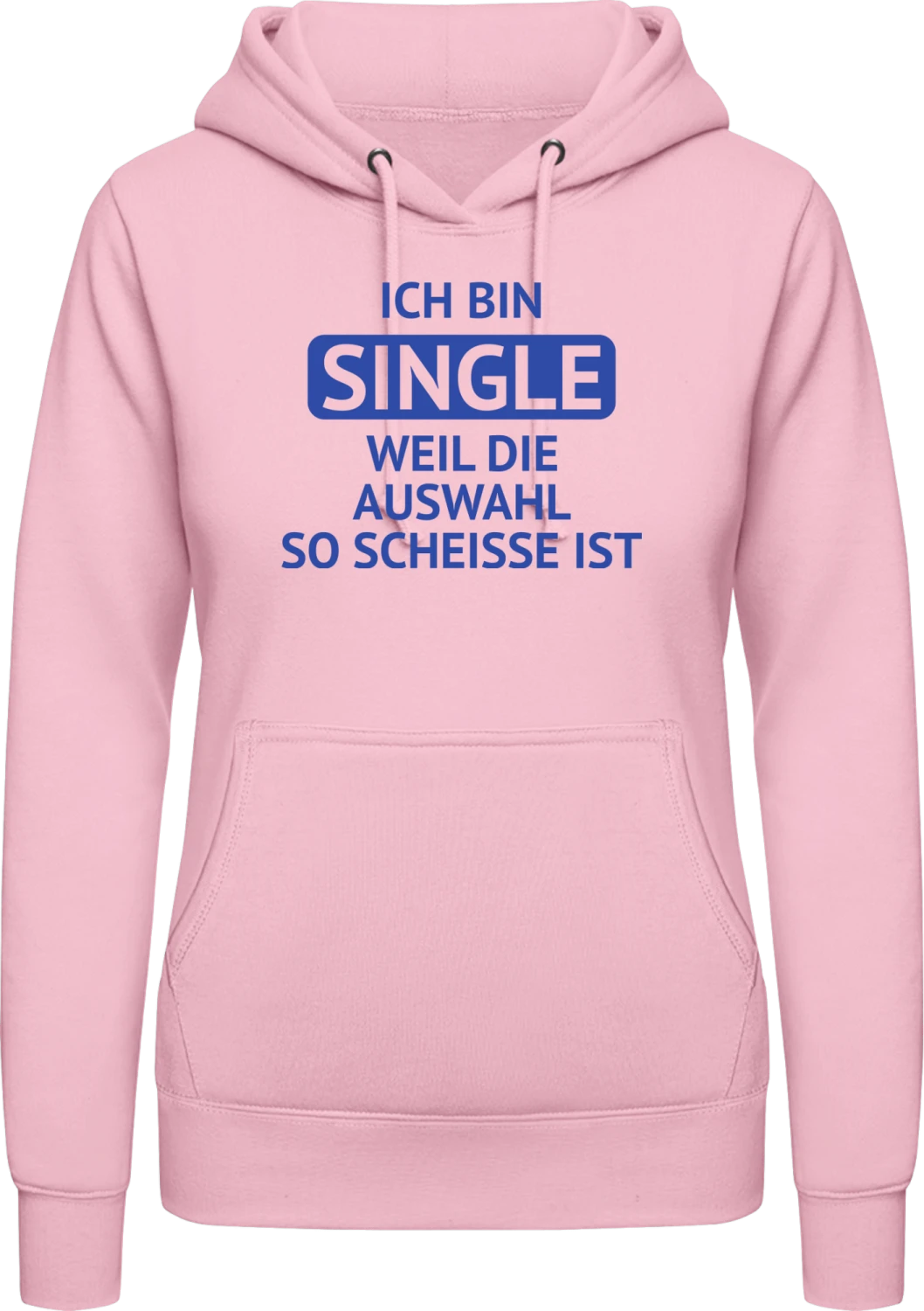 Ich bin single weil die auswahl so scheisse ist - Baby pink AWDis ladies hoodie - Front