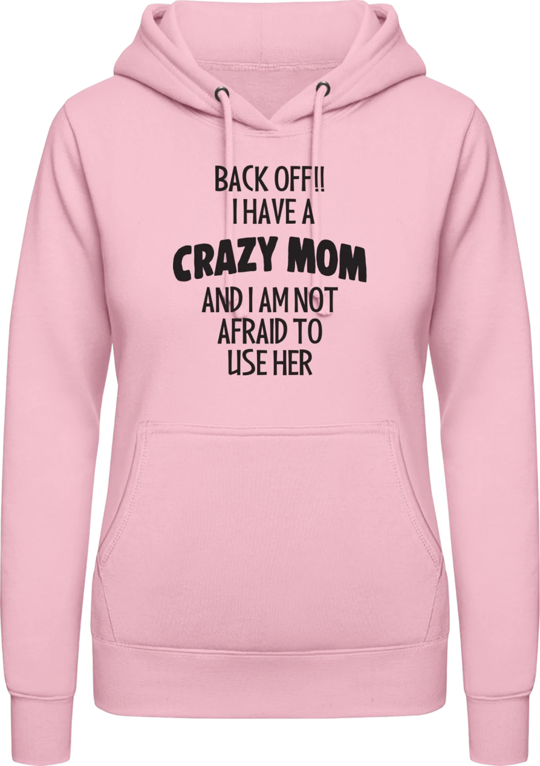 Back Off I Have A Crazy Mom - Baby pink AWDis ladies hoodie - Front