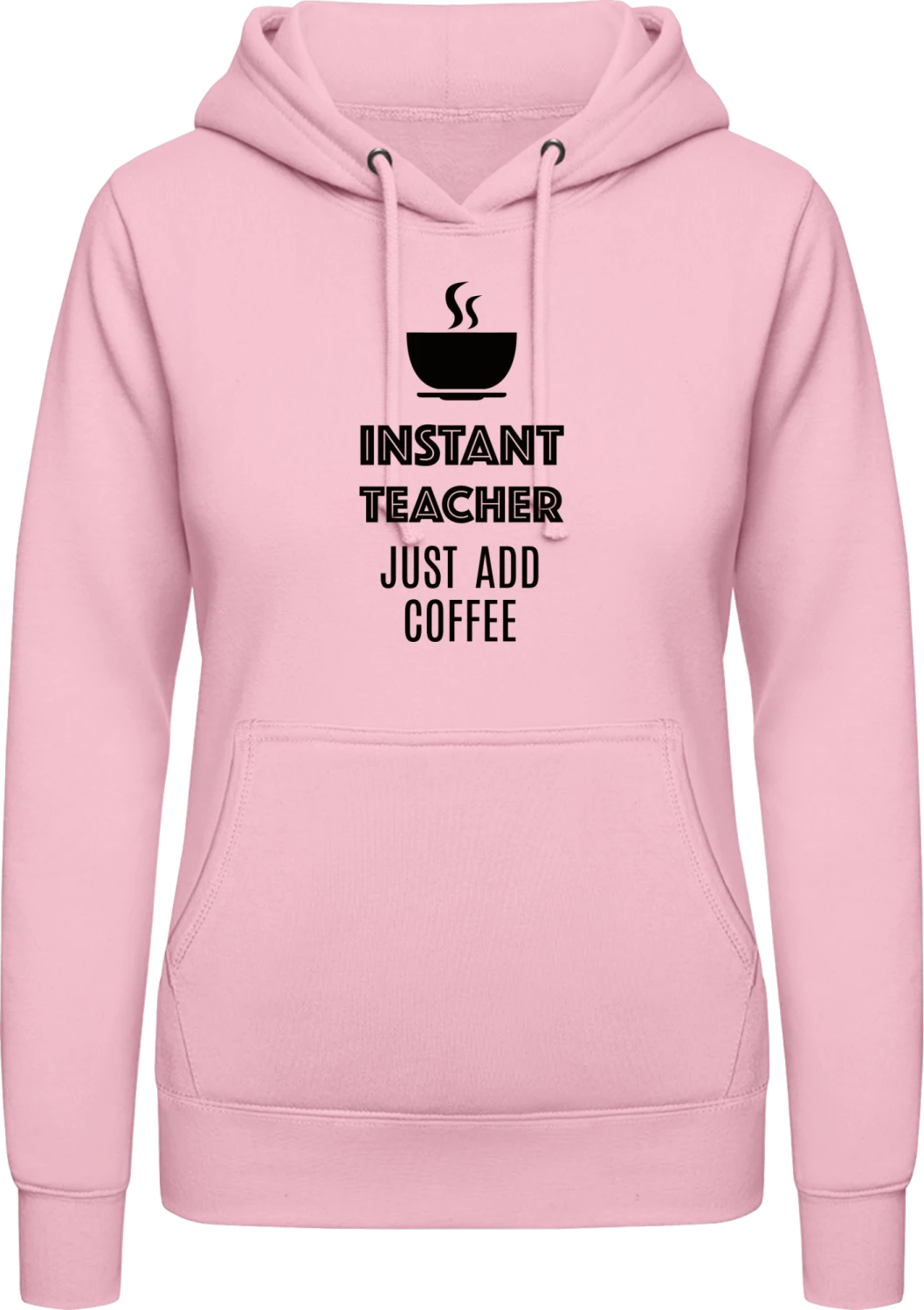 Instant Teacher Just Add Coffee - Baby pink AWDis ladies hoodie - Front