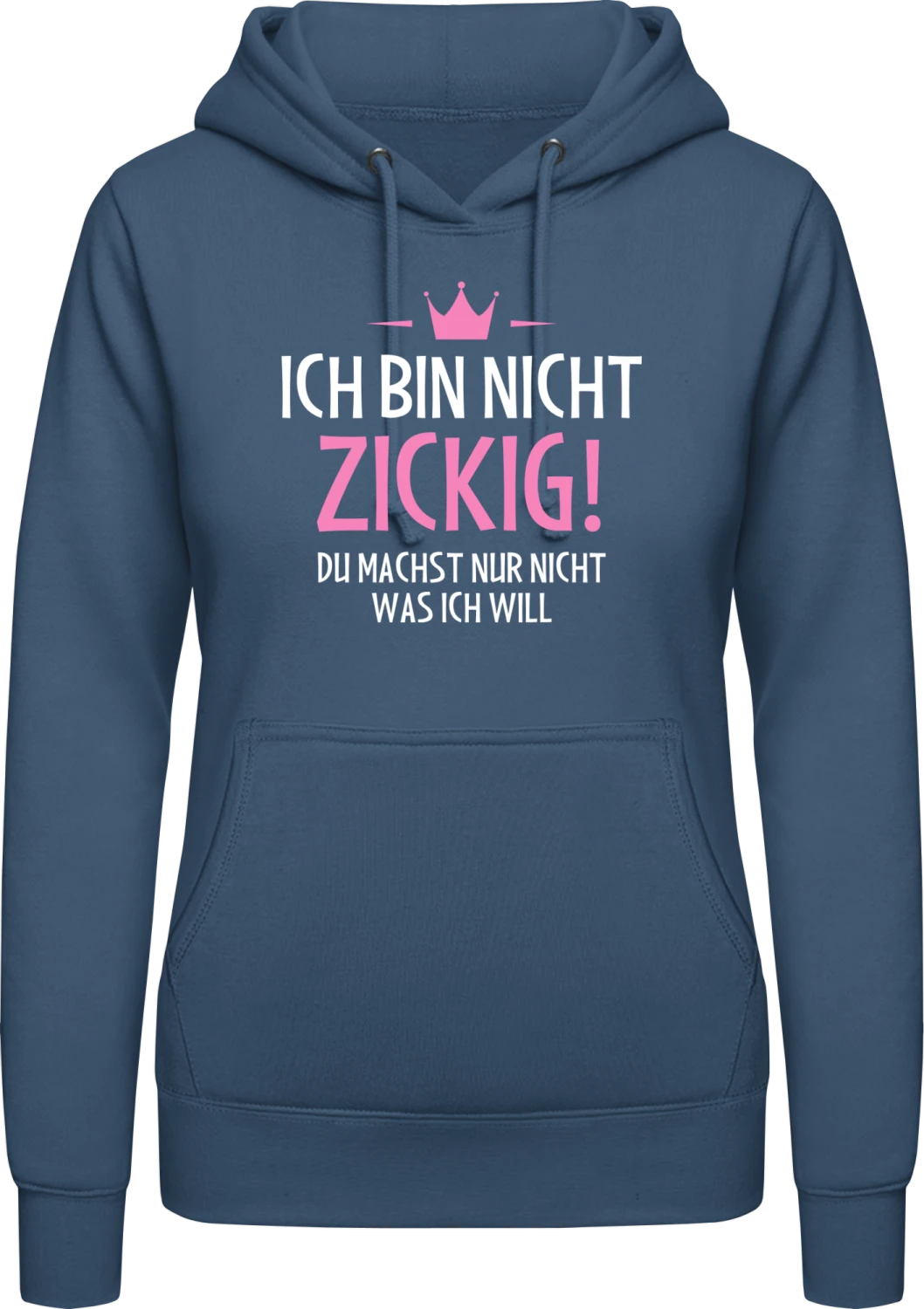 Ich bin nicht zickig, du machst nur nicht was ich will - Airforce blue AWDis ladies hoodie - Front