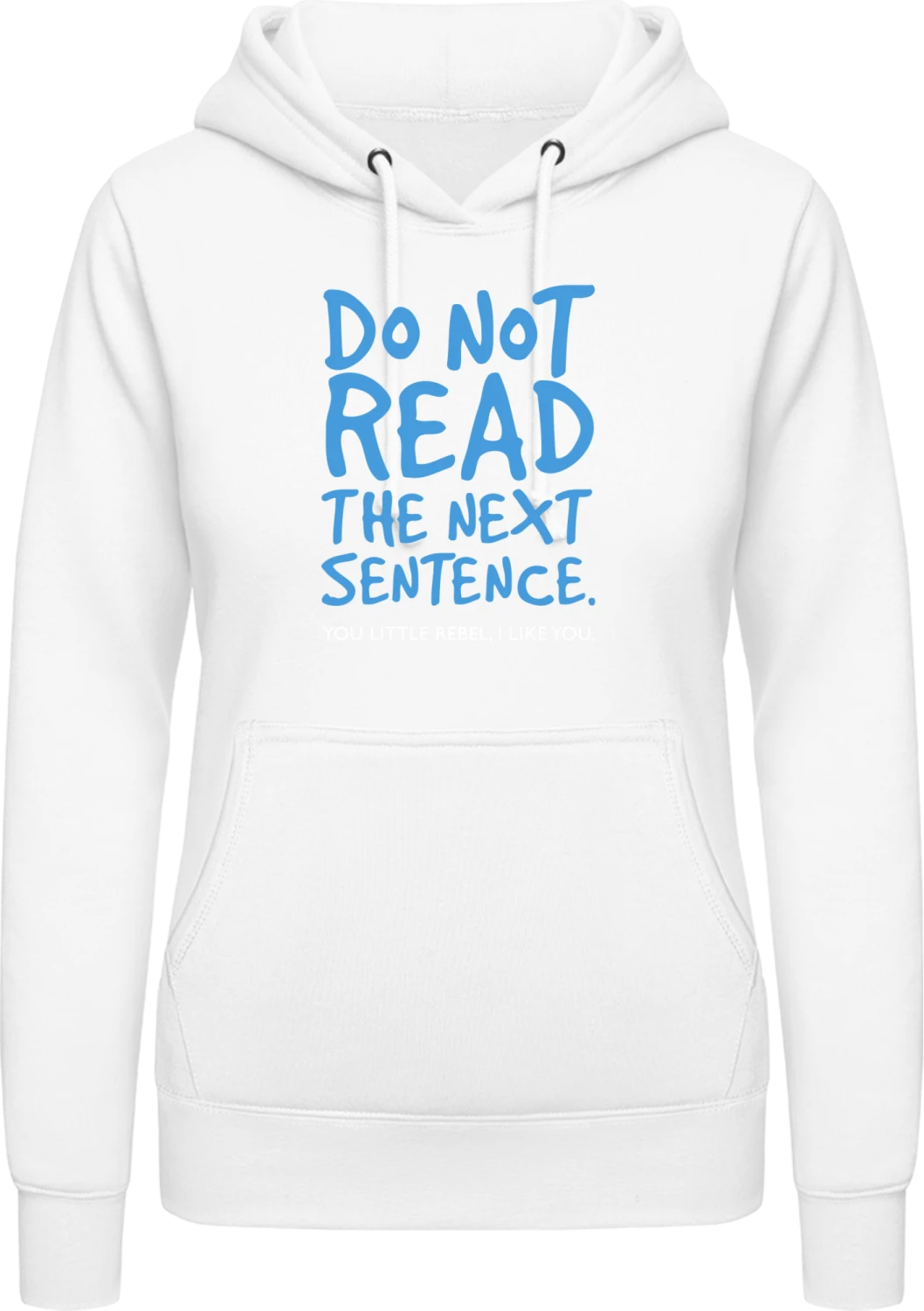 Do Not Read The Sentence You Little Rebel - Arctic white AWDis ladies hoodie - Front