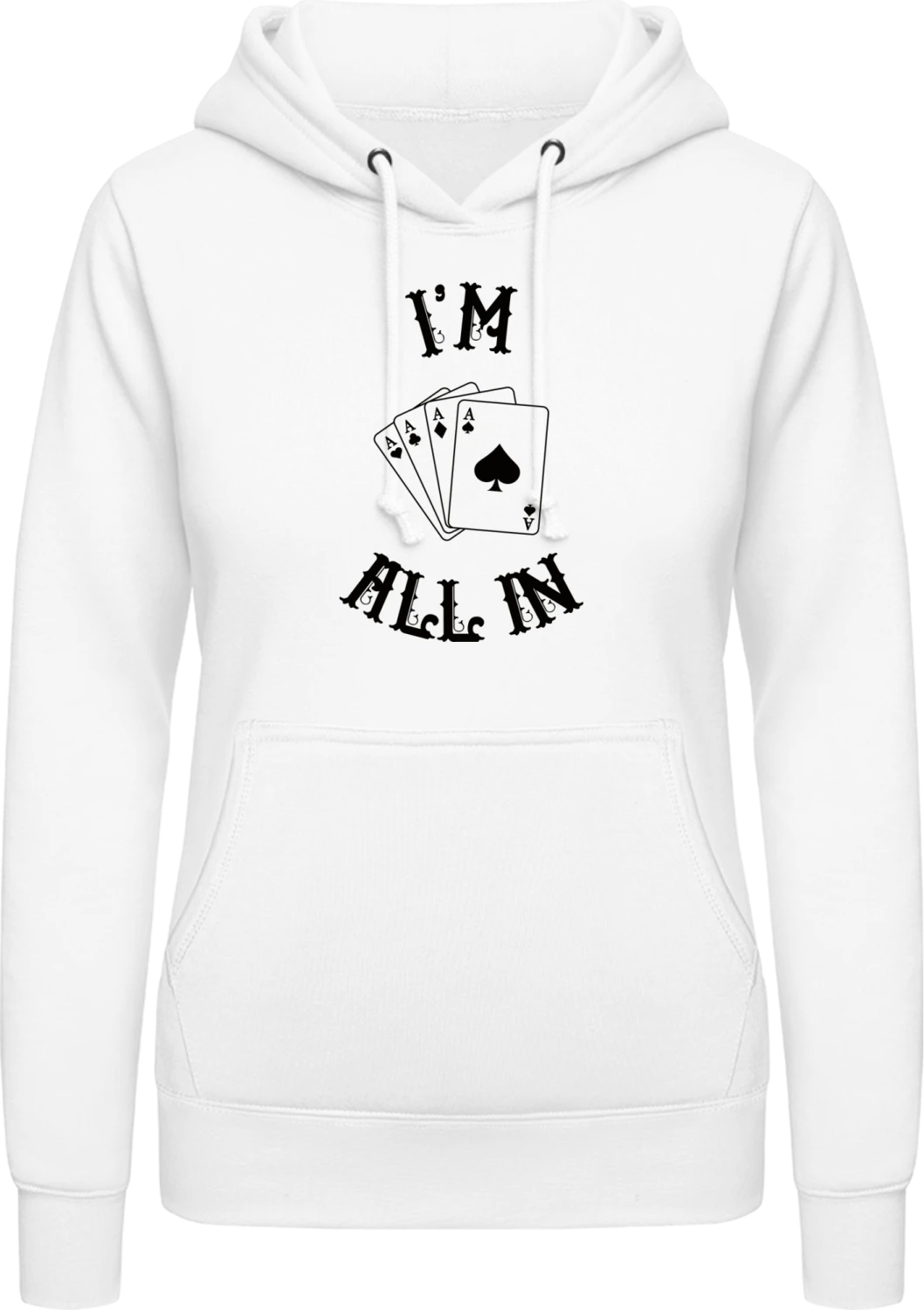 I'm All In - Arctic white AWDis ladies hoodie - Front