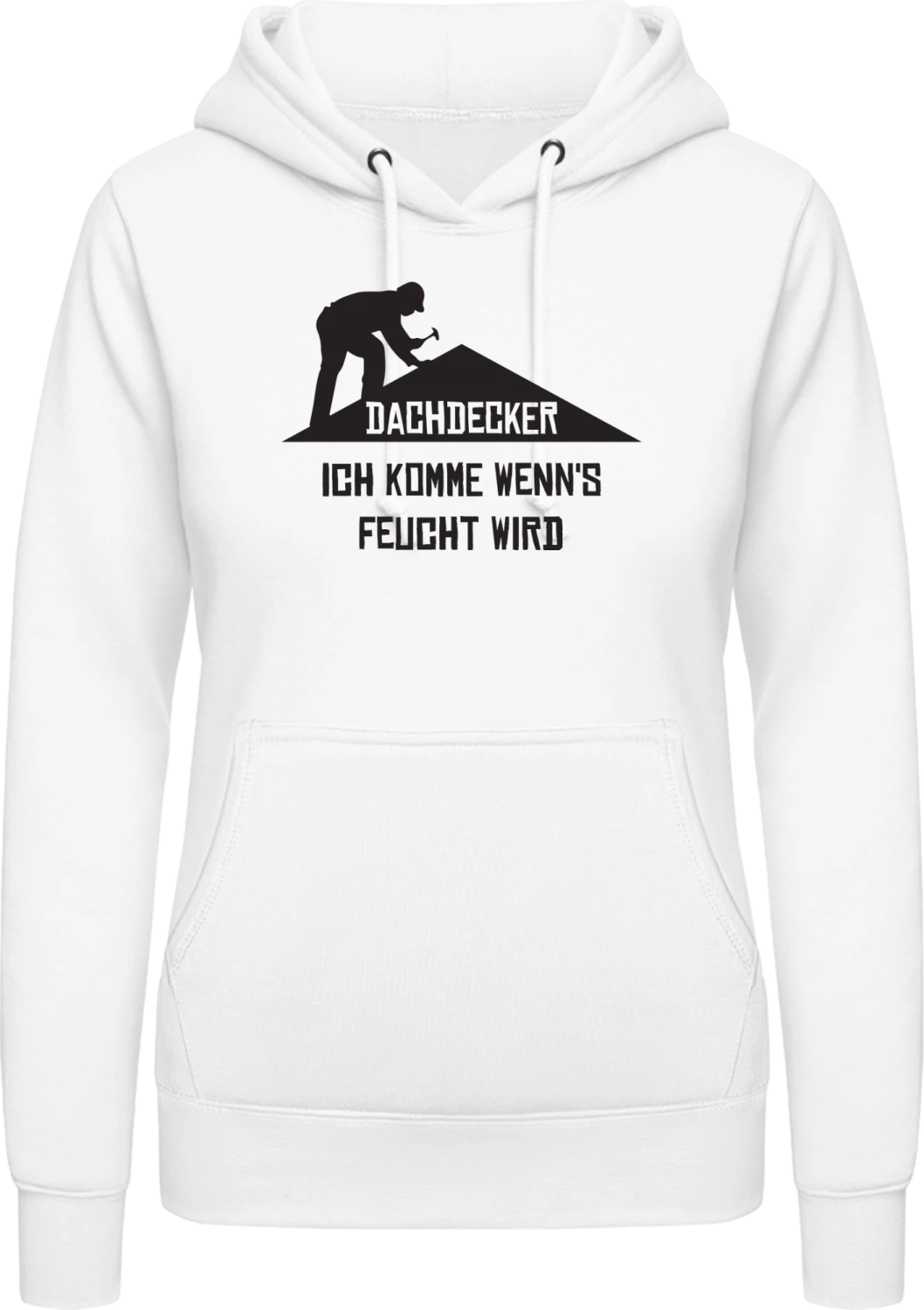 Dachdecker Ich komme wenn´s feucht wird - Arctic white AWDis ladies hoodie - Front