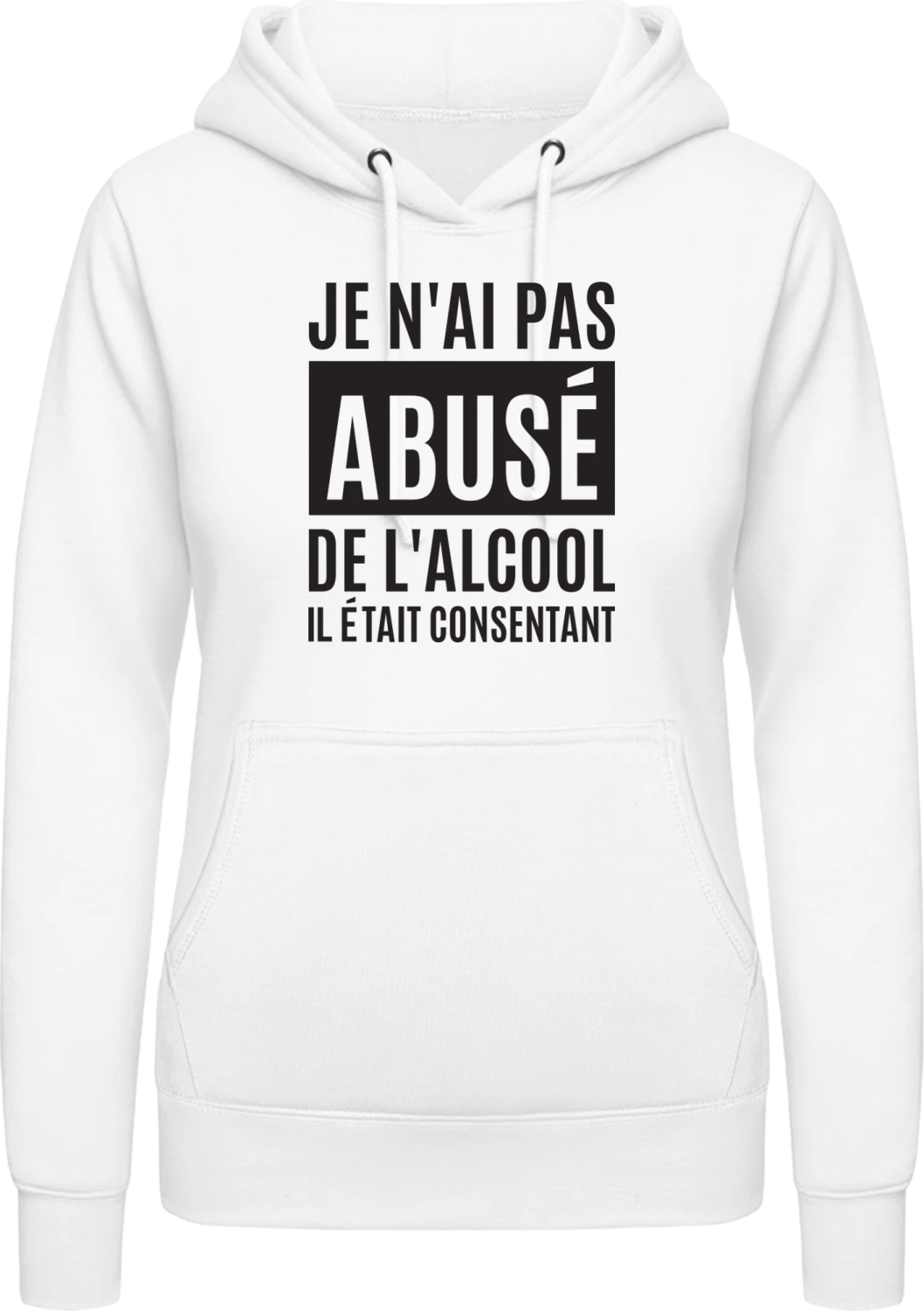 Je n'ai pas abusé de l'alcool - Arctic white AWDis ladies hoodie - Front