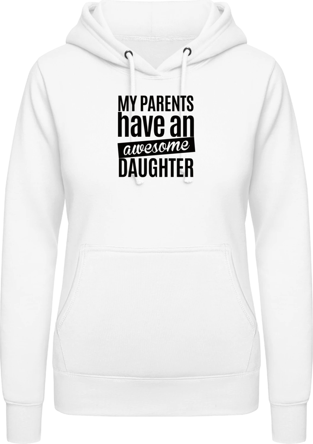 My Parents Have An Awesome Daughter - Arctic white AWDis ladies hoodie - Front