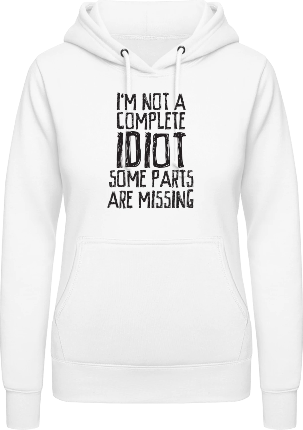 I´m Not A Complete Idiot Some Parts Are Missing - Arctic white AWDis ladies hoodie - Front