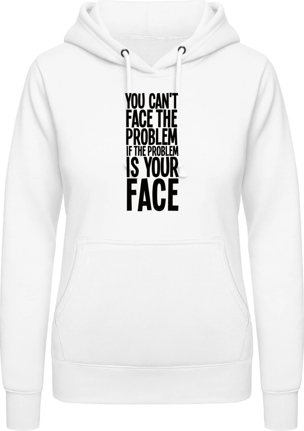 You Can't Face The Problem - Arctic white AWDis ladies hoodie - Front