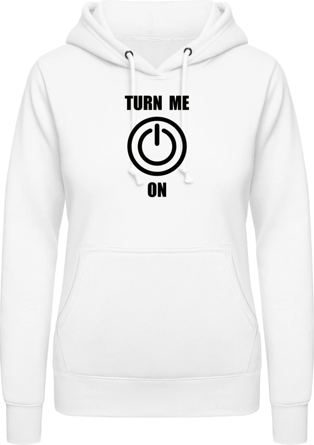 Turn Me On - Arctic white AWDis ladies hoodie - Front