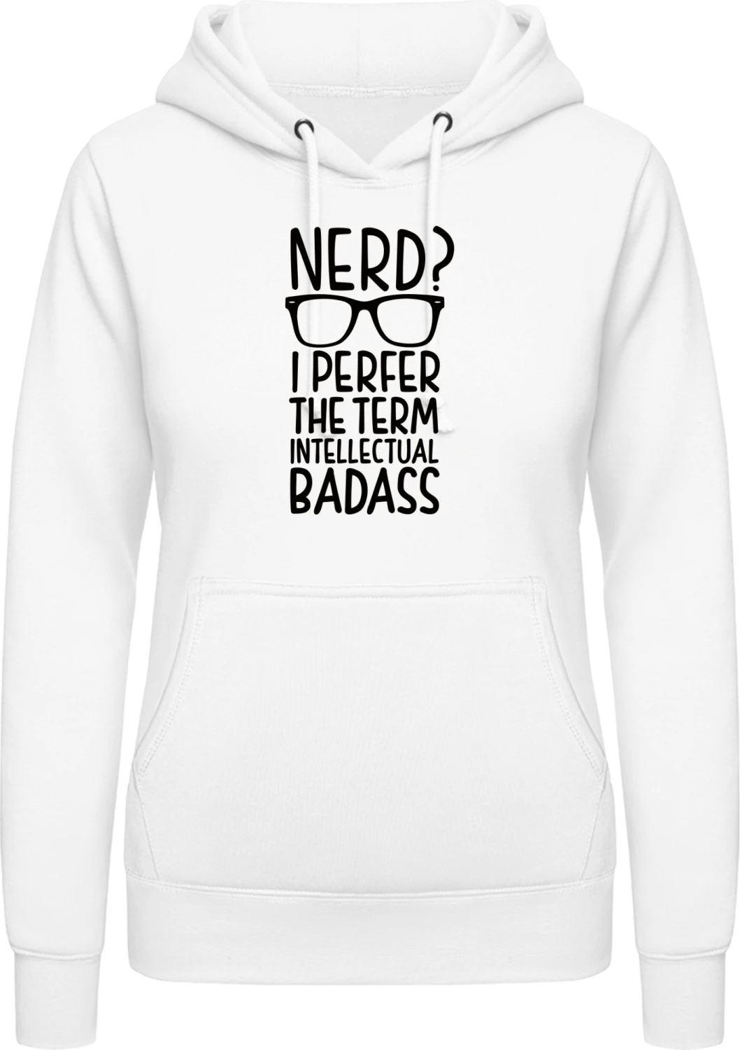 Nerd I Prefer The Term Intellectual Badass - Arctic white AWDis ladies hoodie - Front