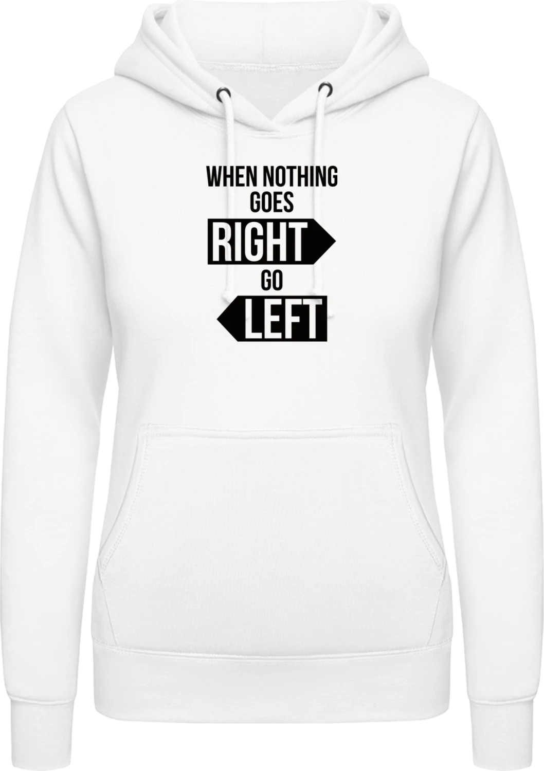 When Nothing Goes Right Go Left - Arctic white AWDis ladies hoodie - Front