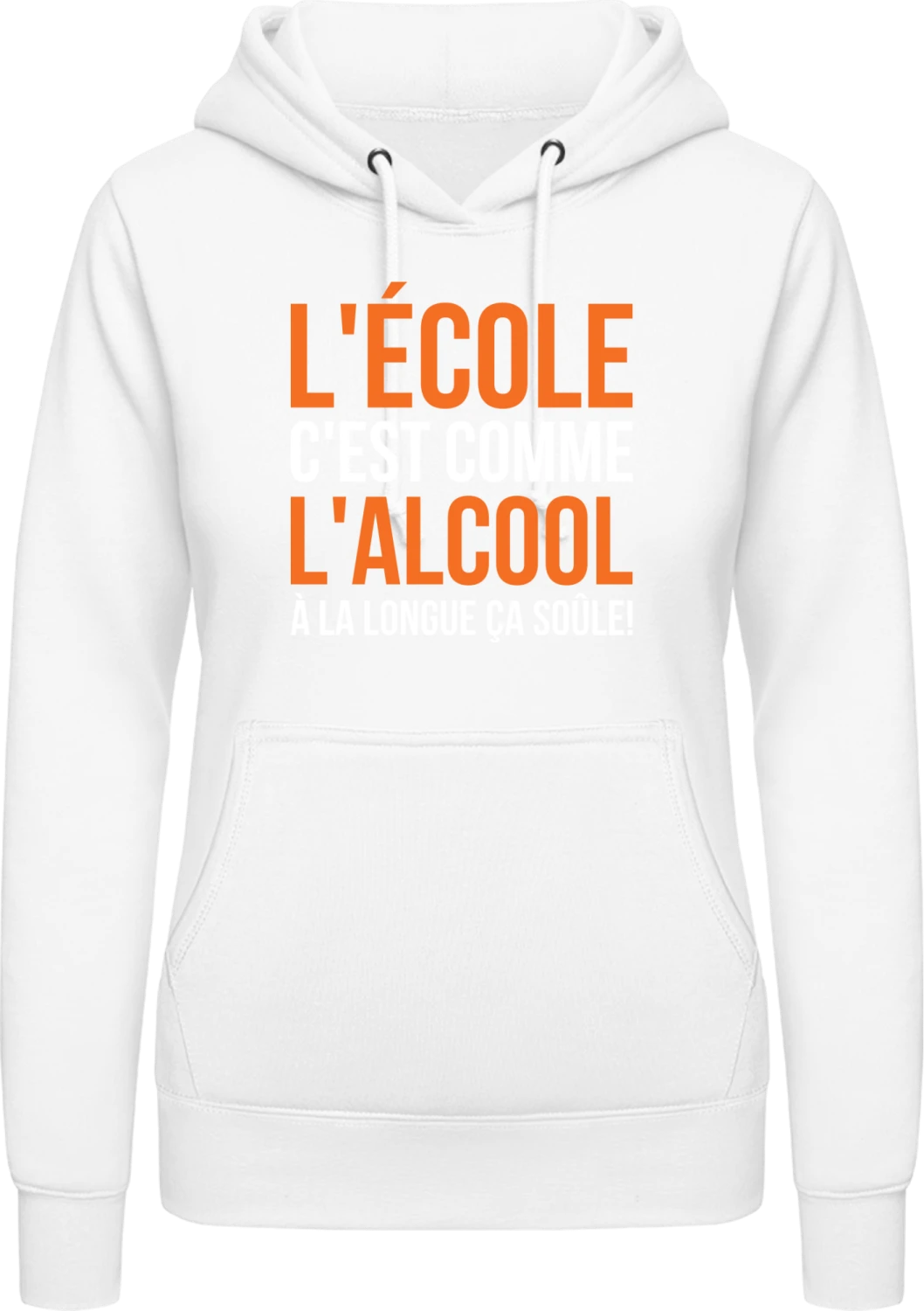 L'École C'Est Comme L'Alcool À La Longue Ça Soûle - Arctic white AWDis ladies hoodie - Front