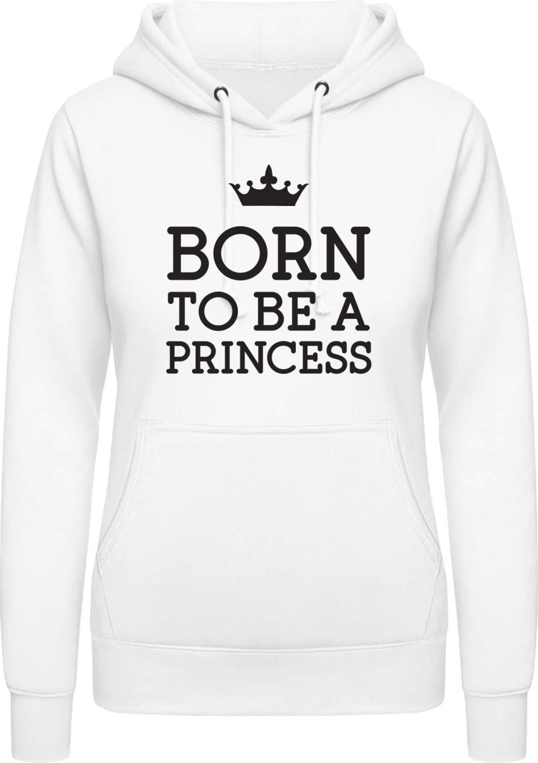 Born To Be A Princess - Arctic white AWDis ladies hoodie - Front