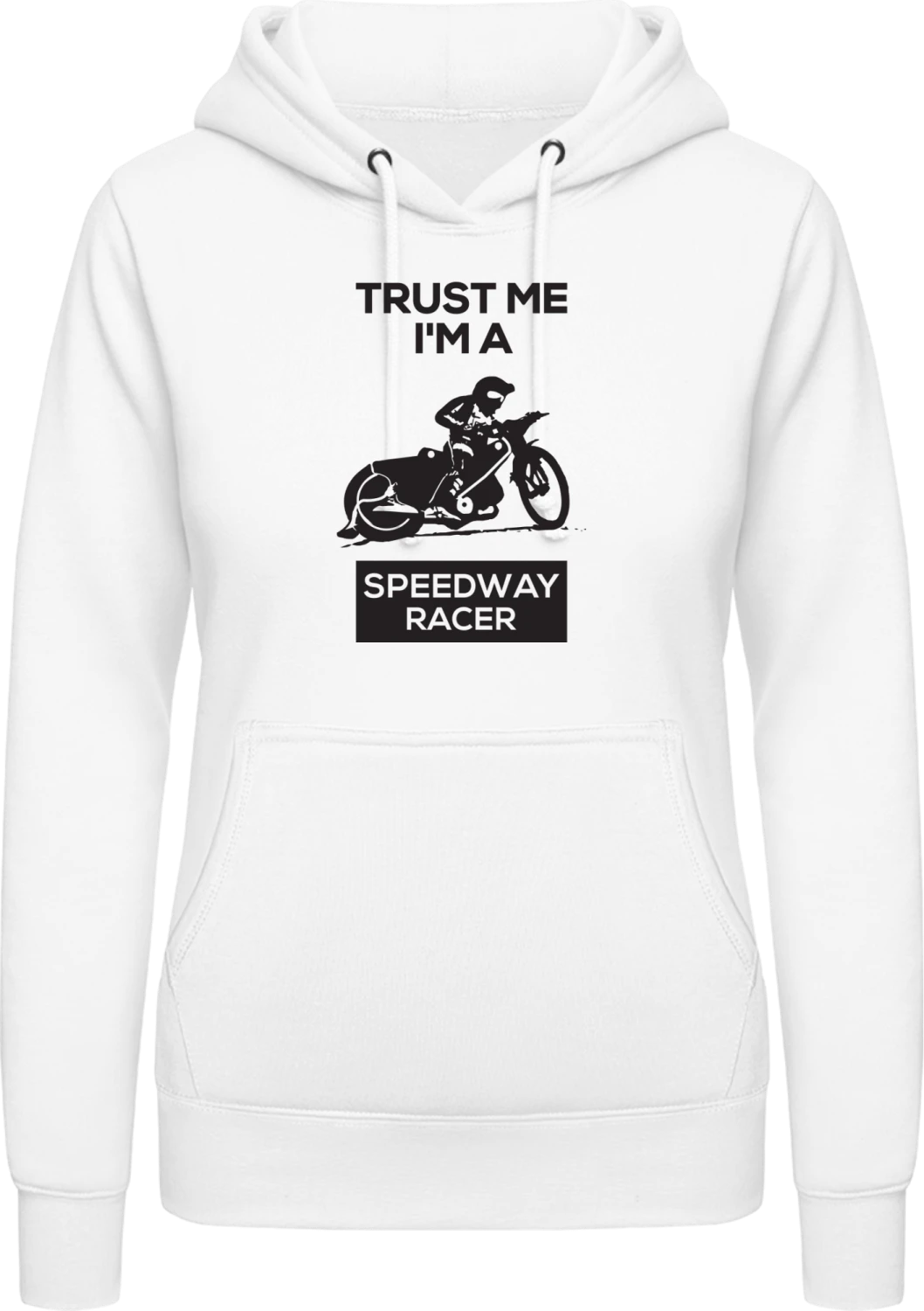 Trust Me I'm A Speedway Racer - Arctic white AWDis ladies hoodie - Front