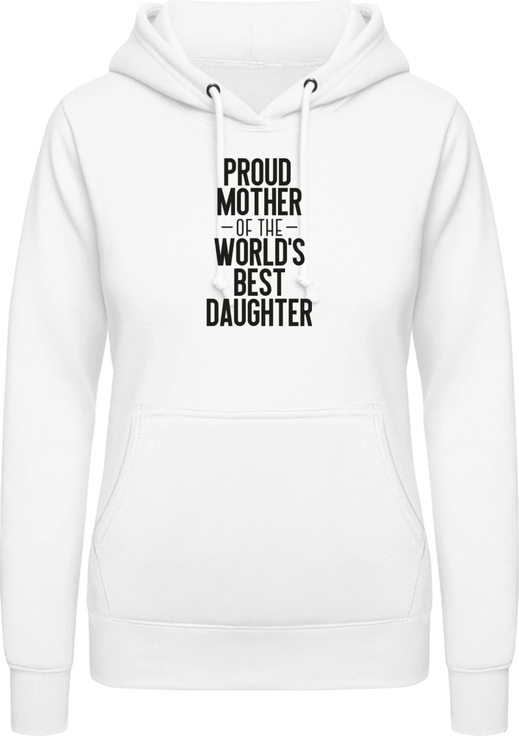 Proud Mother Of The World´s Best Daughter - Arctic white AWDis ladies hoodie - Front