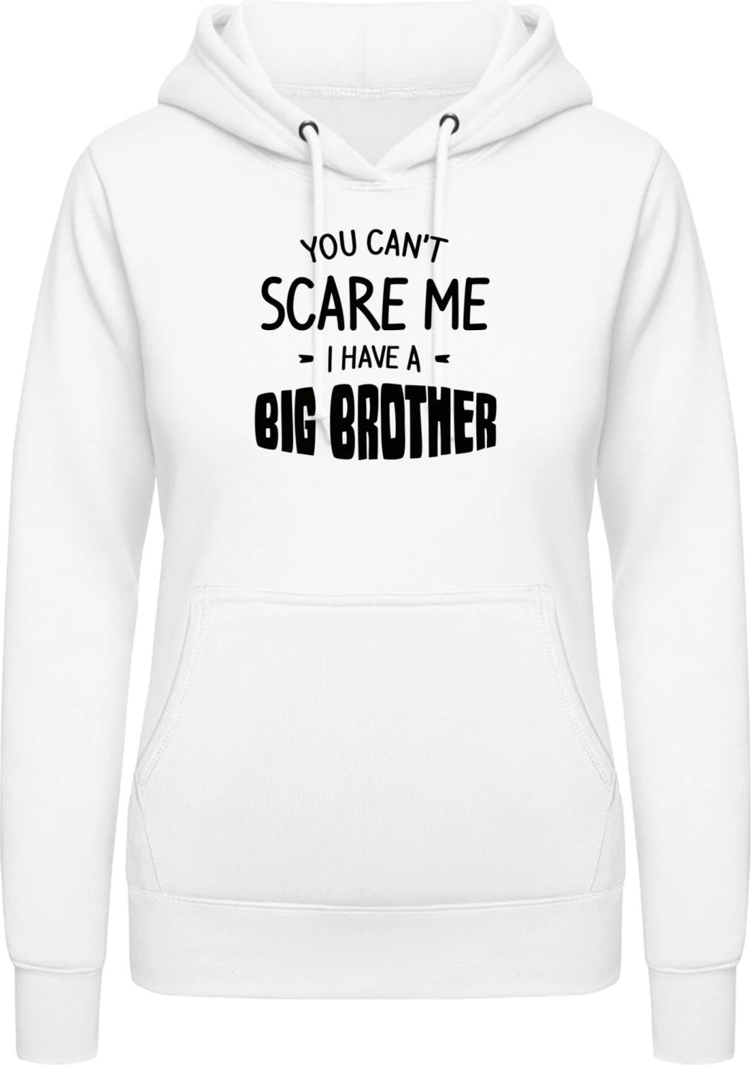 You Can't Scare Me I Have A Big Brother - Arctic white AWDis ladies hoodie - Front