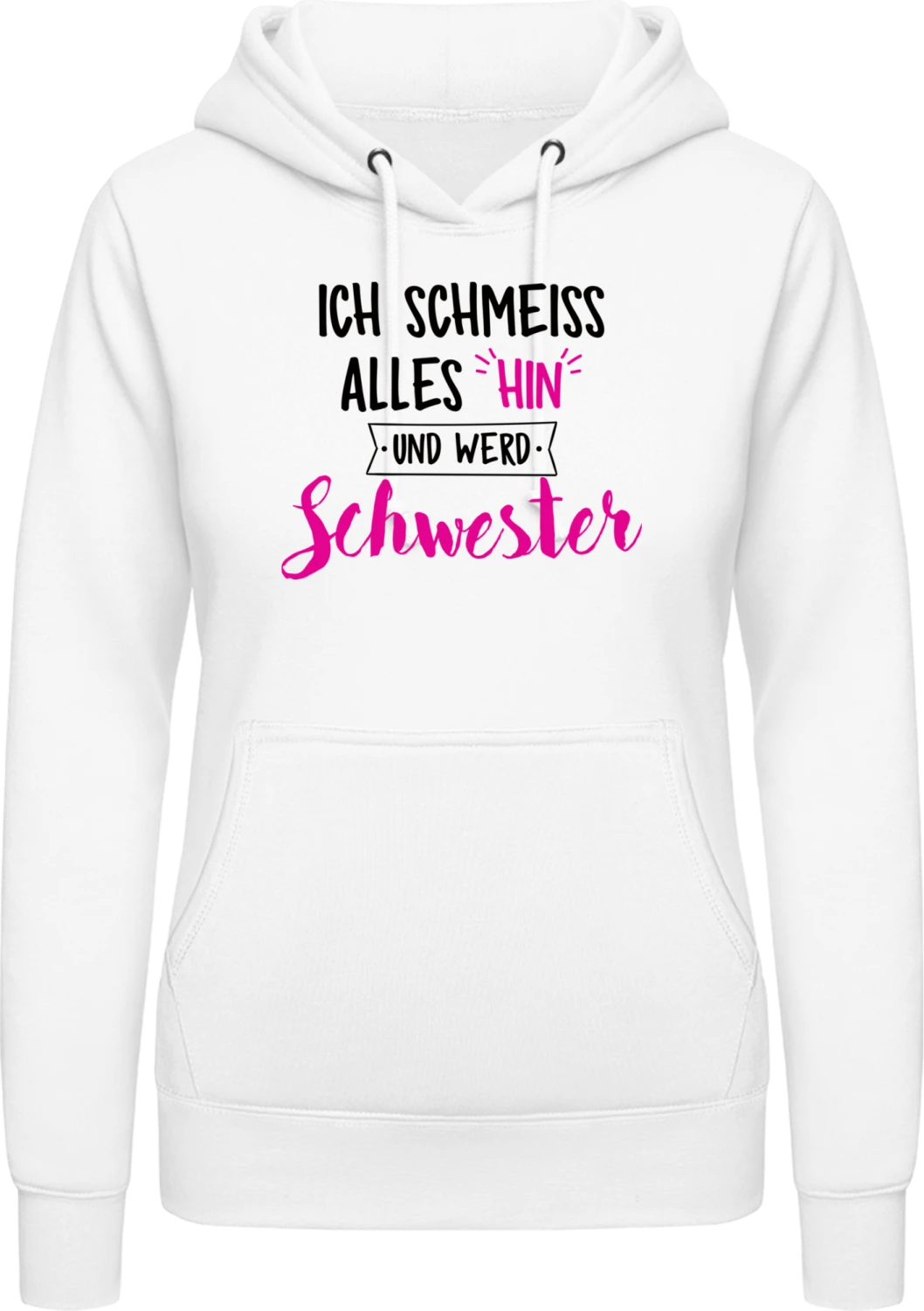 Ich schmeiss alles hin und werd Schwester - Arctic white AWDis ladies hoodie - Front