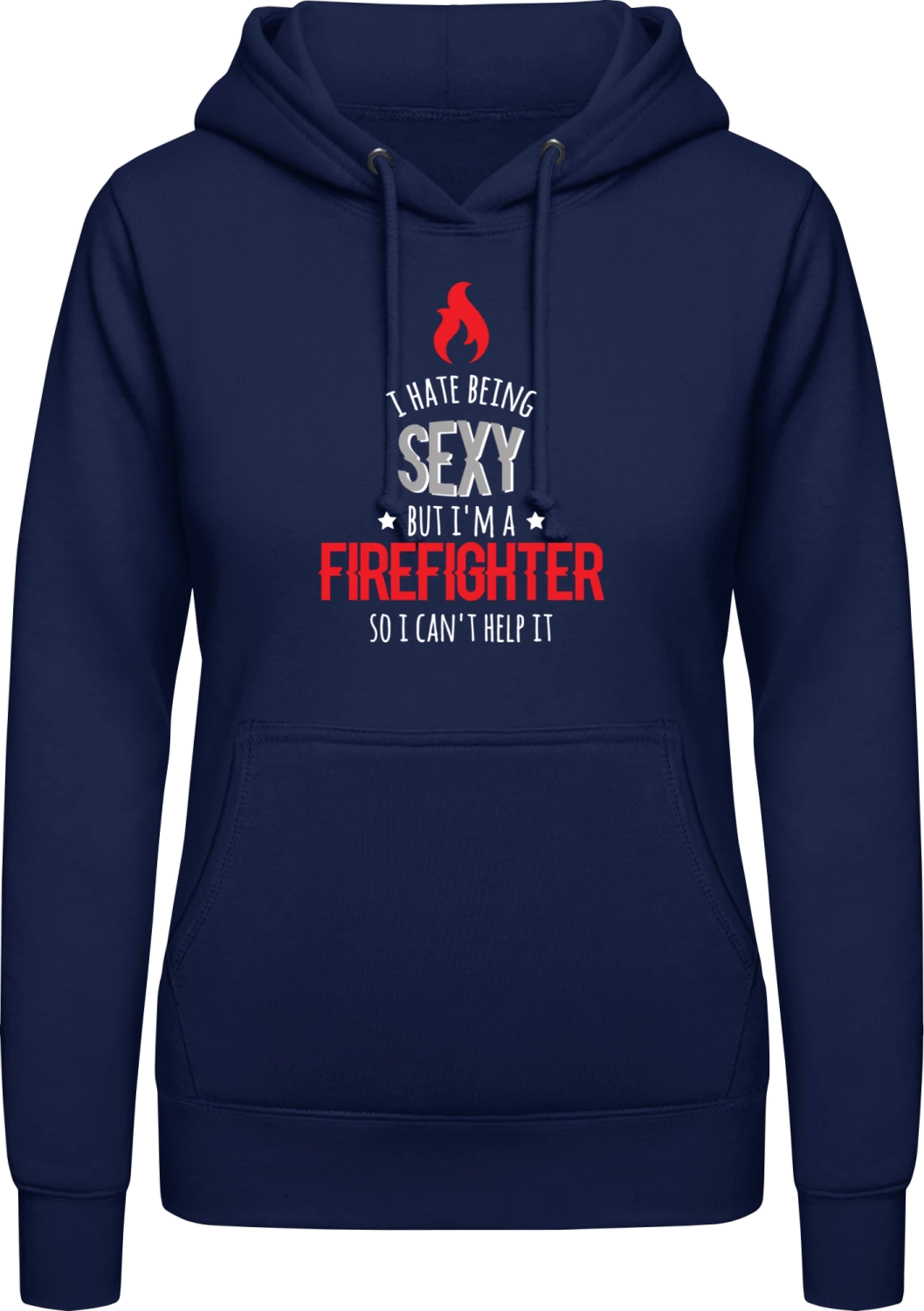 I Hate Being Sexy But I'm A Firefighter So I Can't Help It - Oxford navy AWDis ladies hoodie - Front